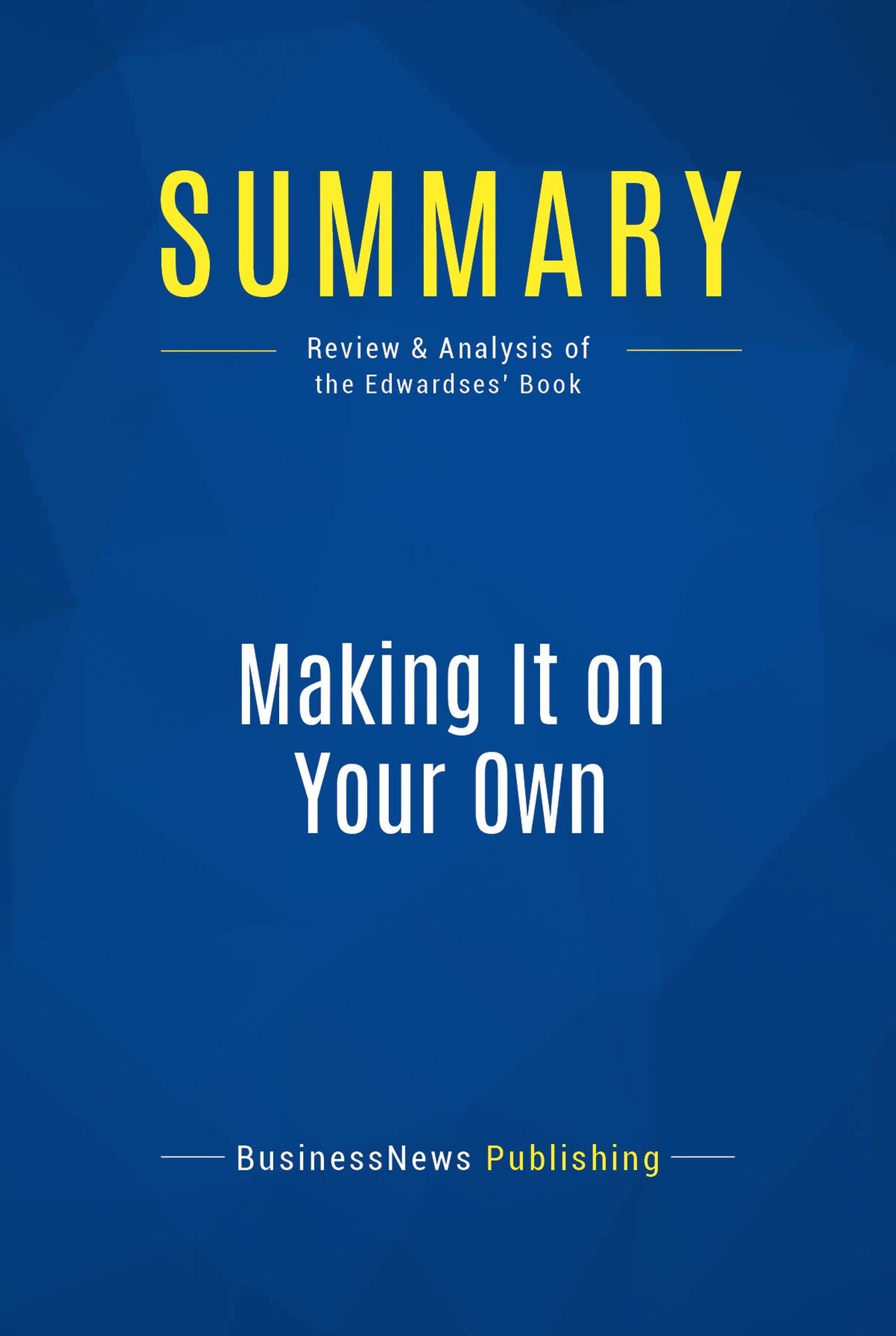 Summary: Making It on Your Own: Review and Analysis of the Edwardses' Book