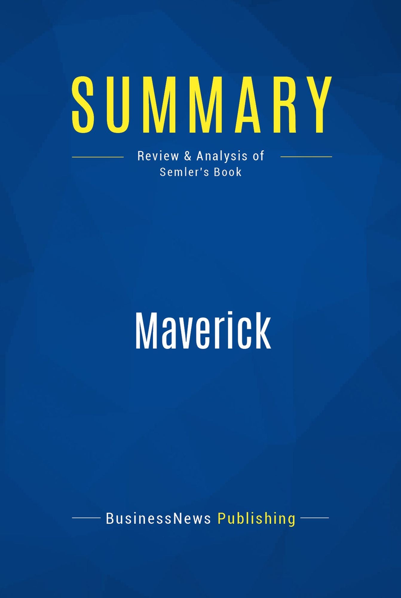 Summary: Maverick: Review and Analysis of Semler's Book