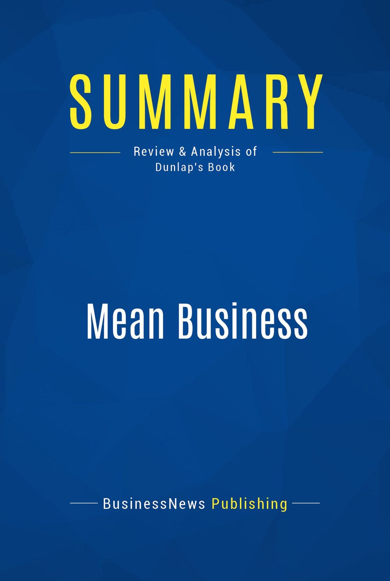 Summary: Mean Business: Review and Analysis of Dunlap's Book