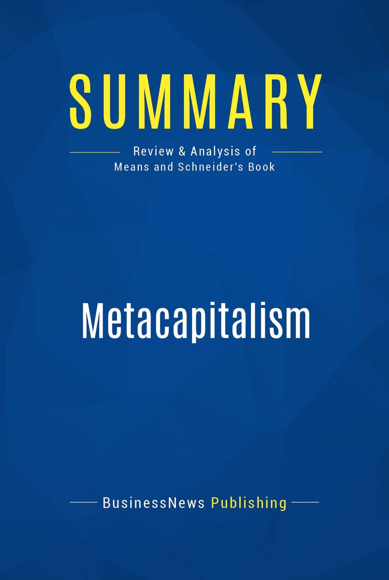 Summary: Metacapitalism: Review and Analysis of Means and Schneider's Book