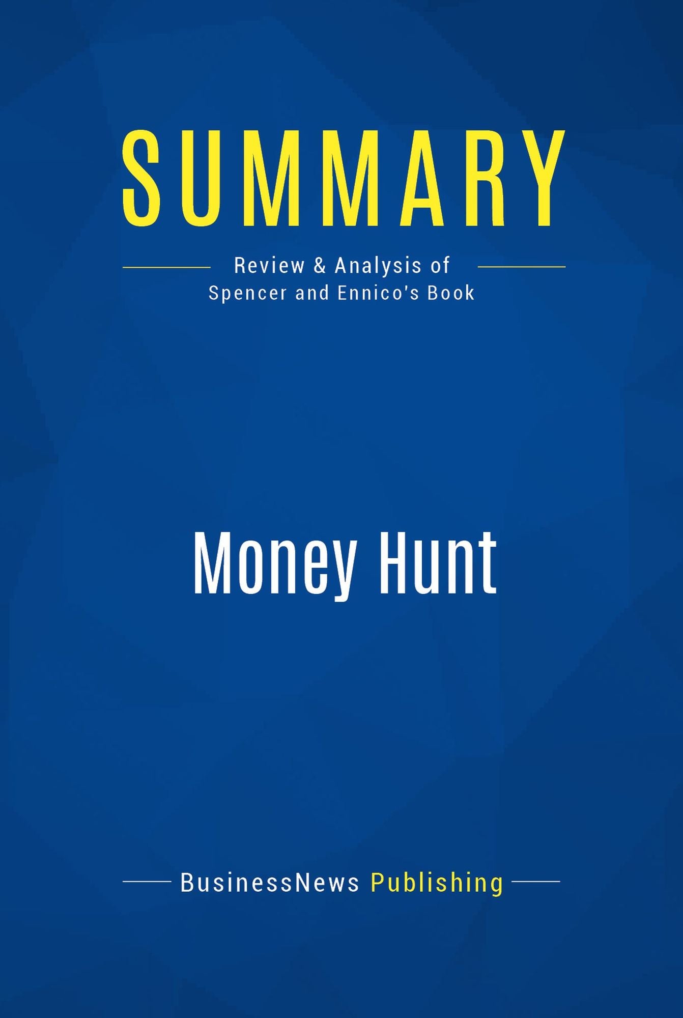 Summary: Money Hunt: Review and Analysis of Spencer and Ennico's Book