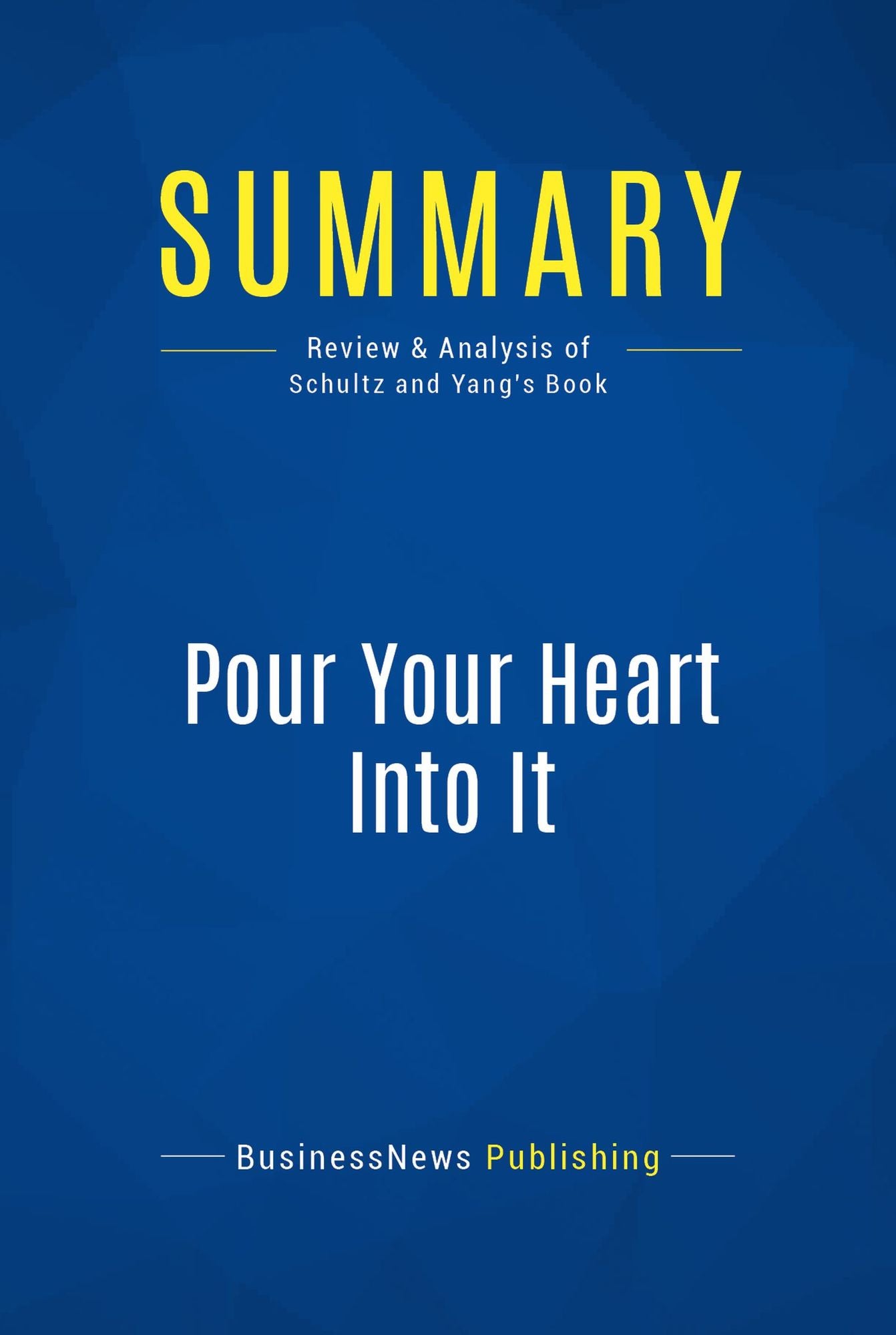 Summary: Pour Your Heart Into It: Review and Analysis of Schultz and Yang's Book