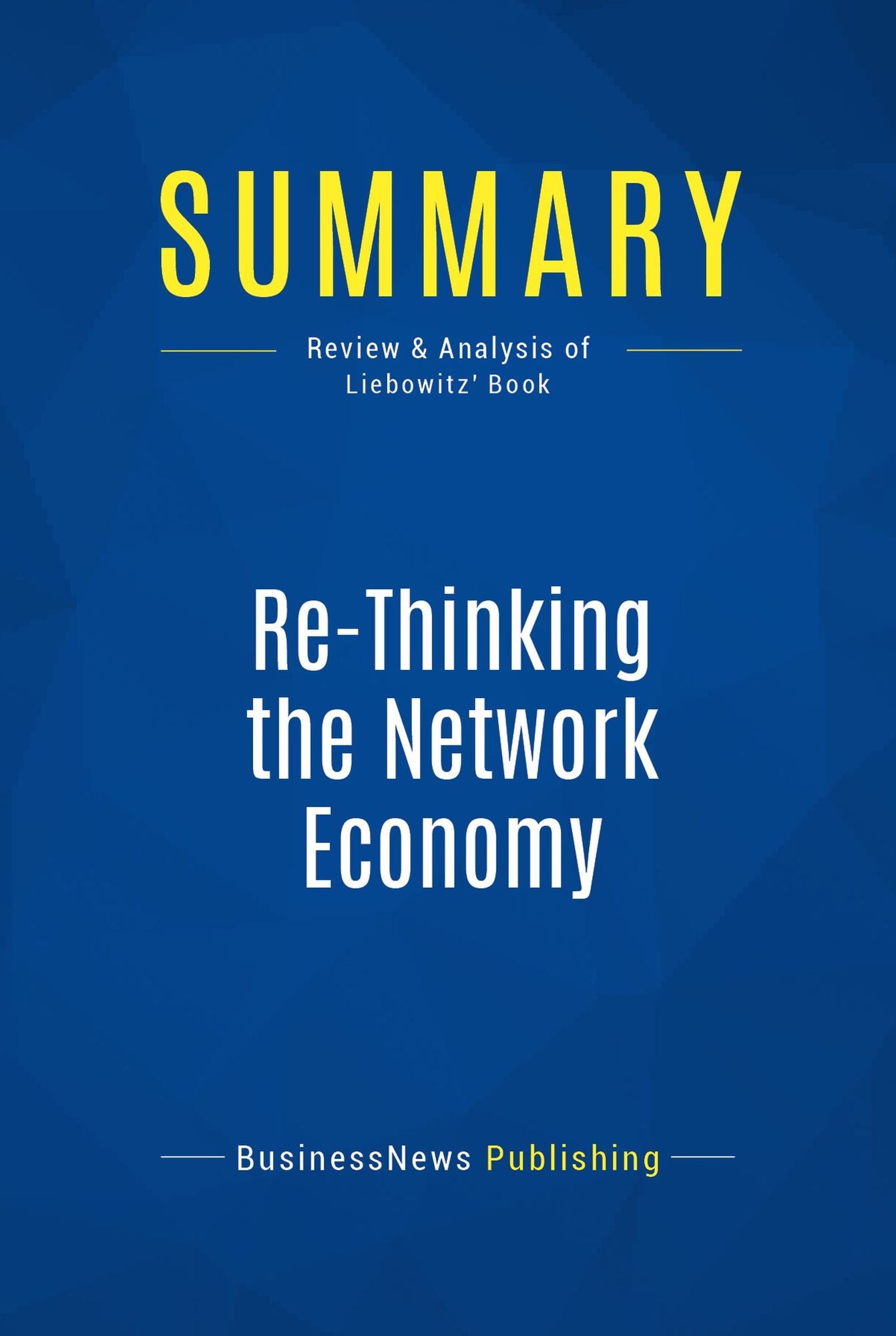 Summary: Re-Thinking the Network Economy: Review and Analysis of Liebowitz' Book