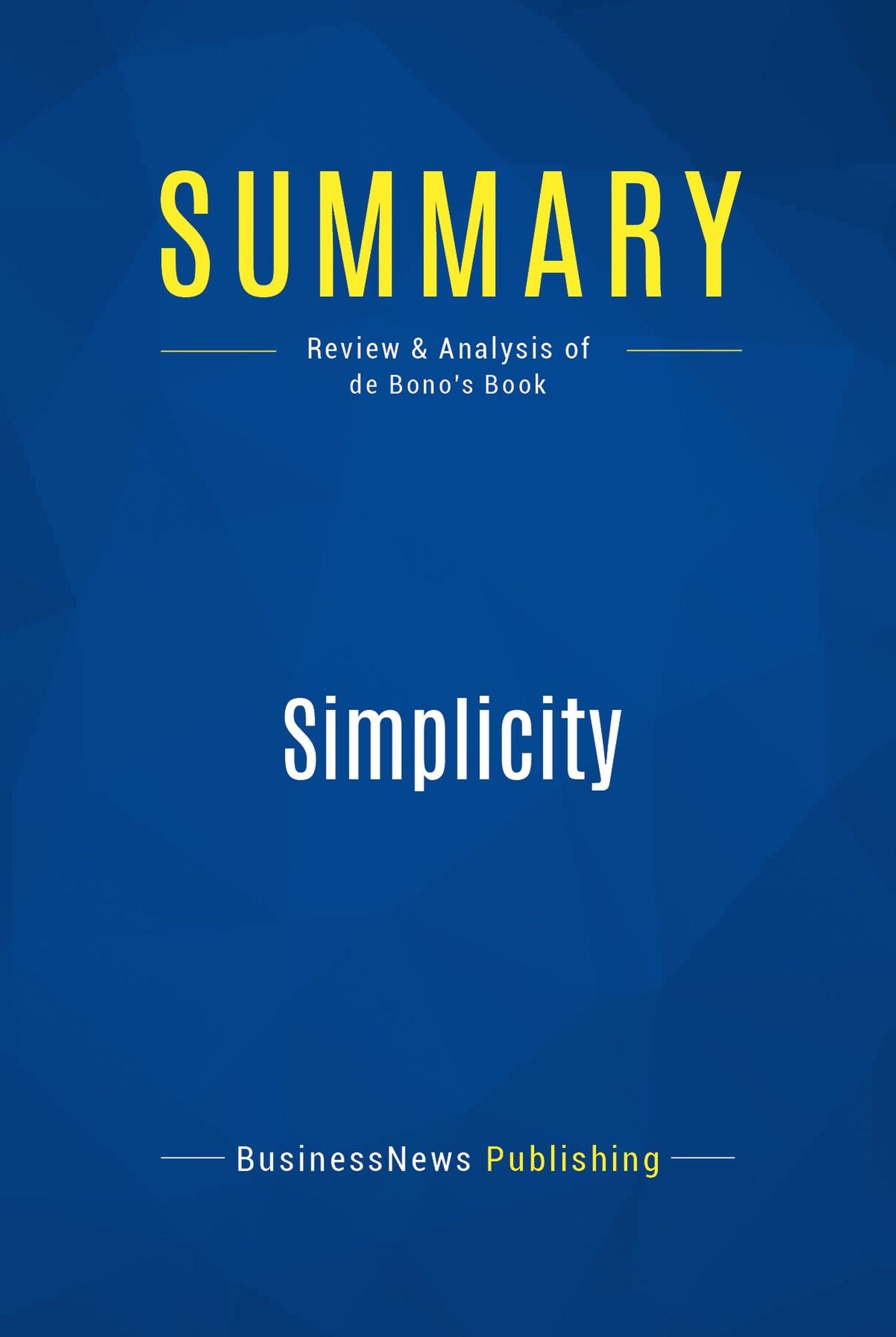 Summary: Simplicity: Review and Analysis of Debono's Book