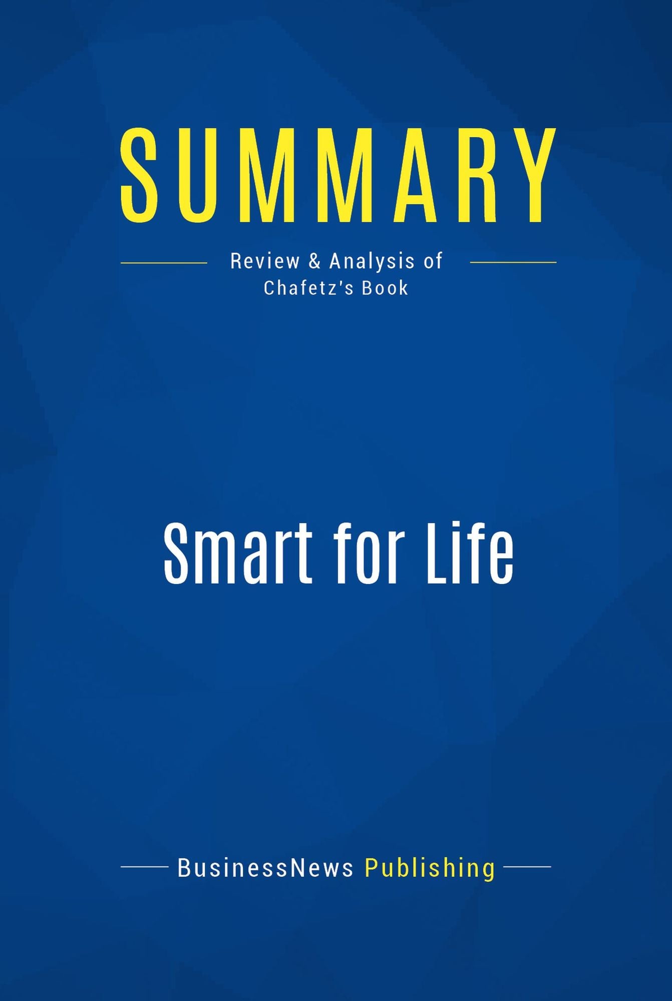 Summary: Smart for Life: Review and Analysis of Chafetz' Book