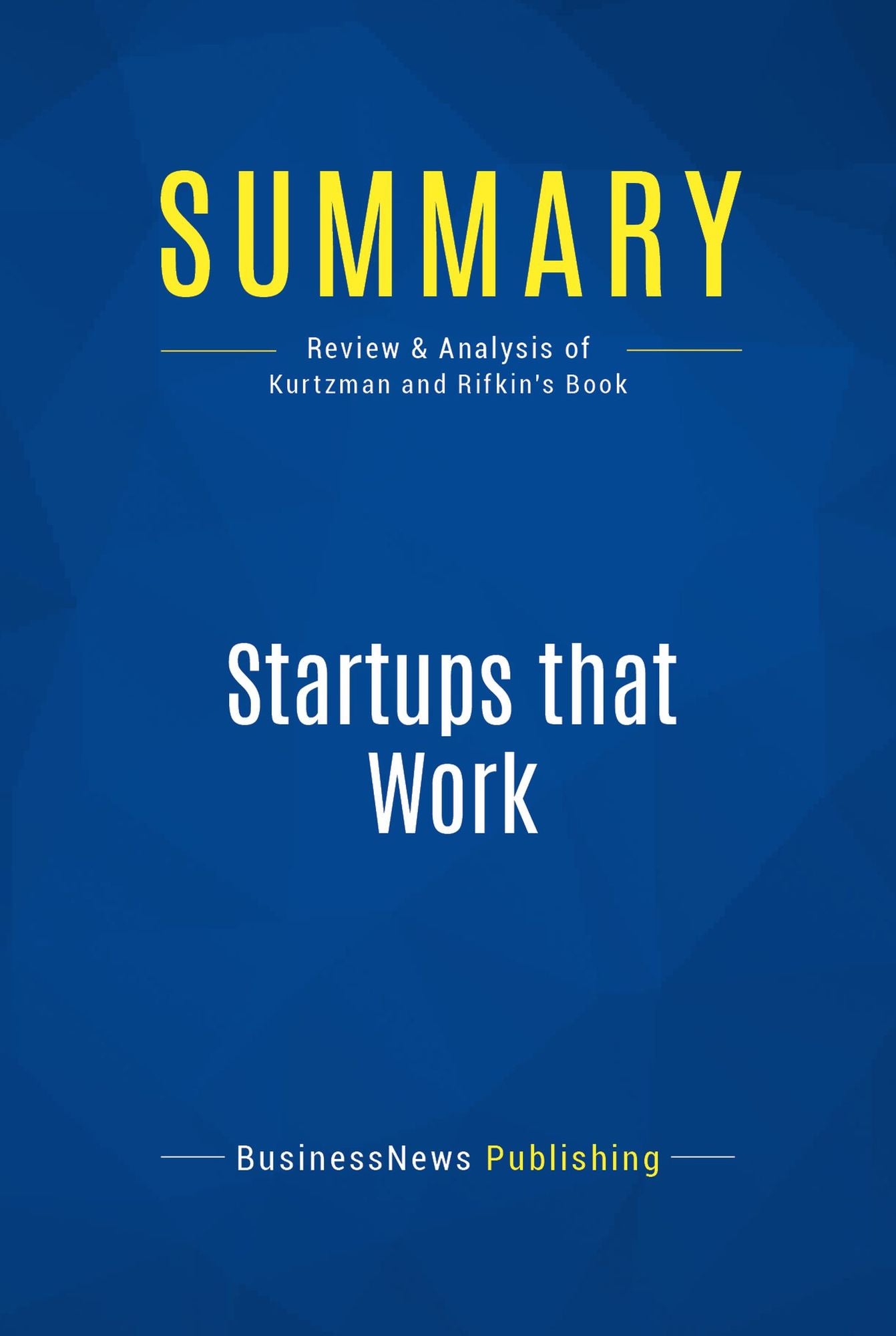 Summary: Startups that Work: Review and Analysis of Kurtzman and Rifkin's Book