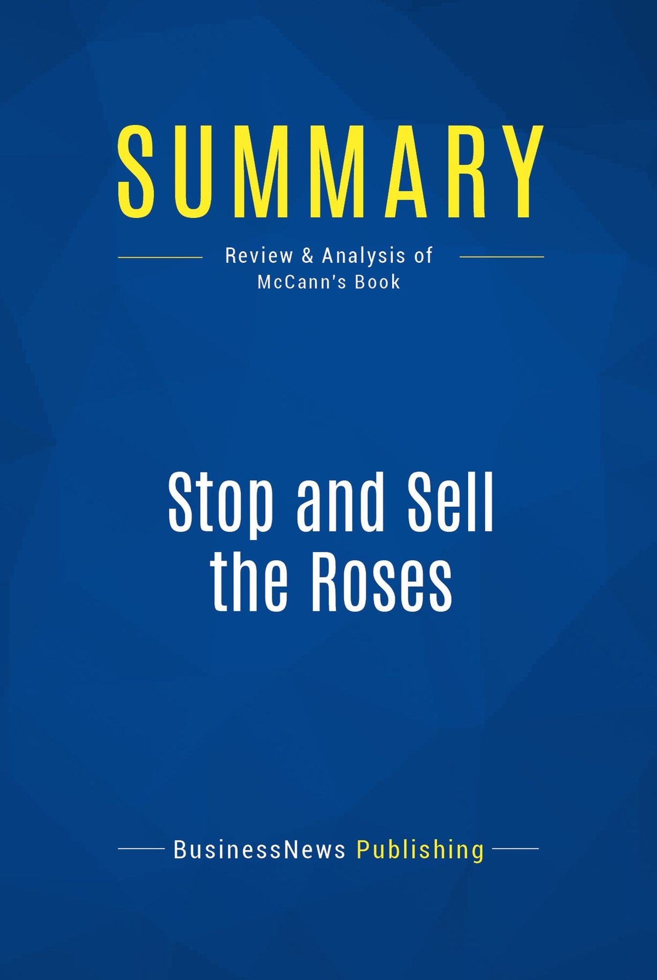 Summary: Stop and Sell the Roses: Review and Analysis of McCann's Book