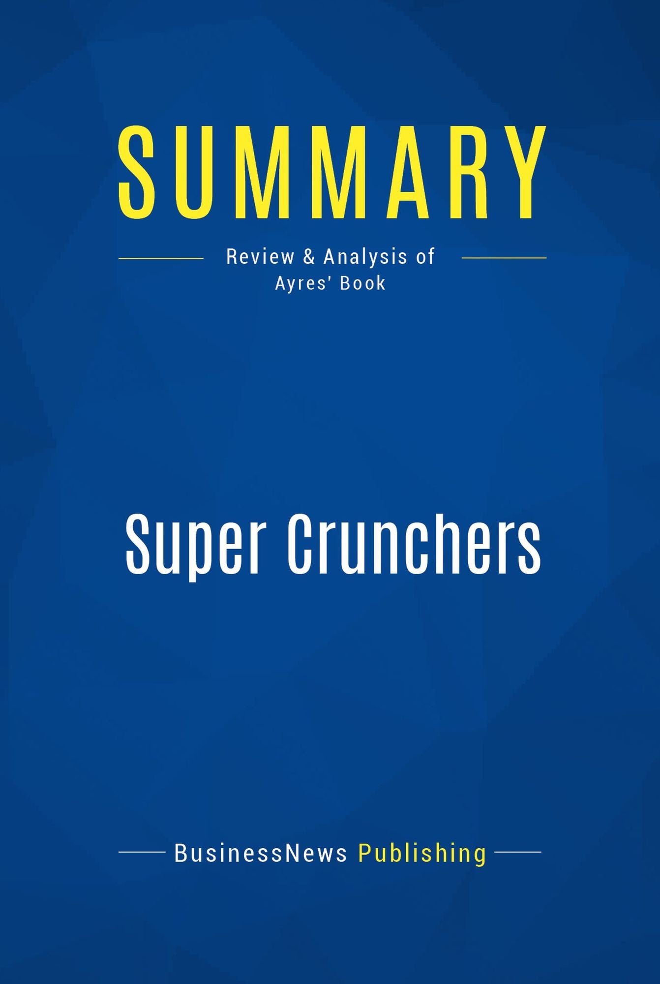 Summary: Super Crunchers: Review and Analysis of Ayres' Book