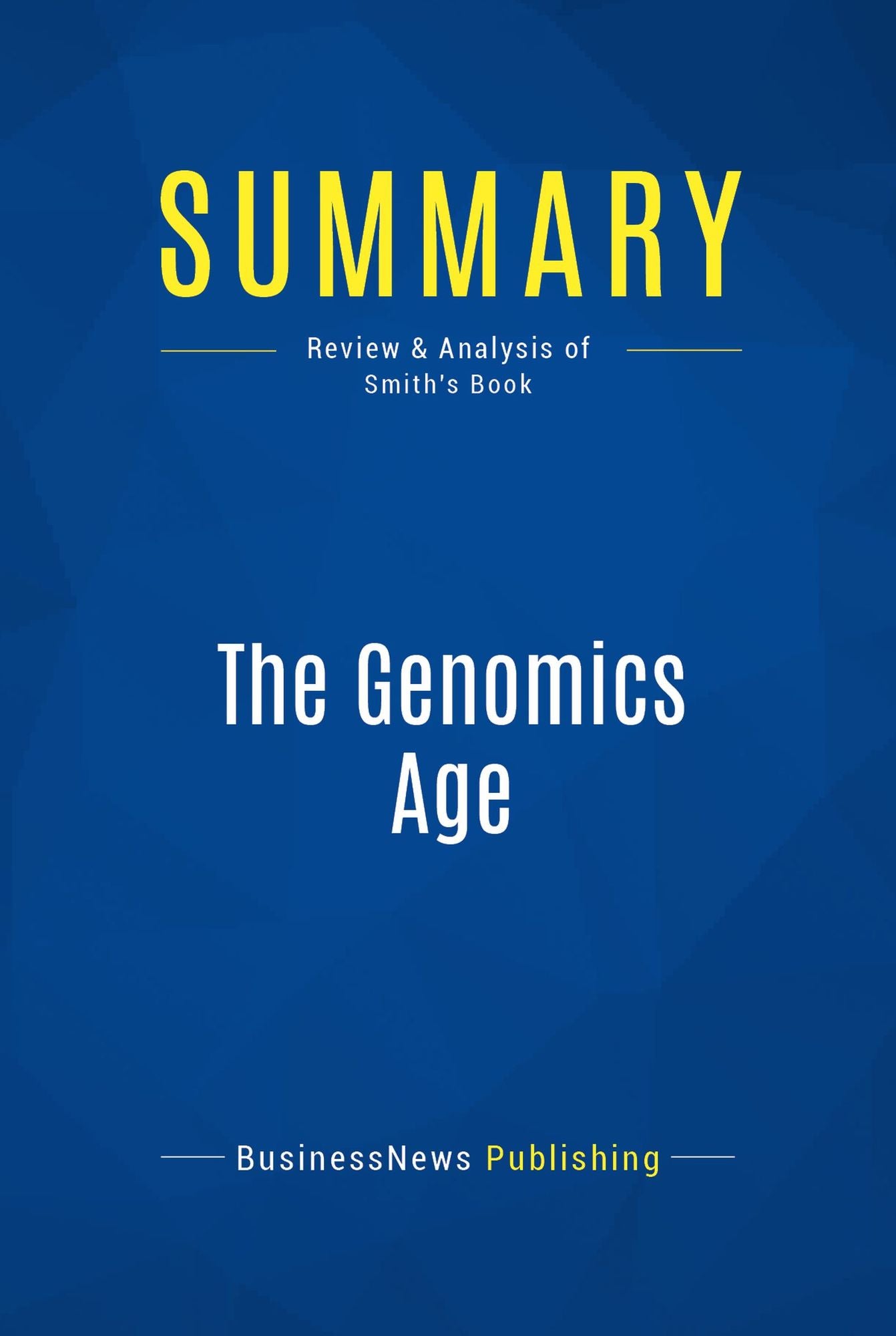 Summary: The Genomics Age: Review and Analysis of Smith's Book