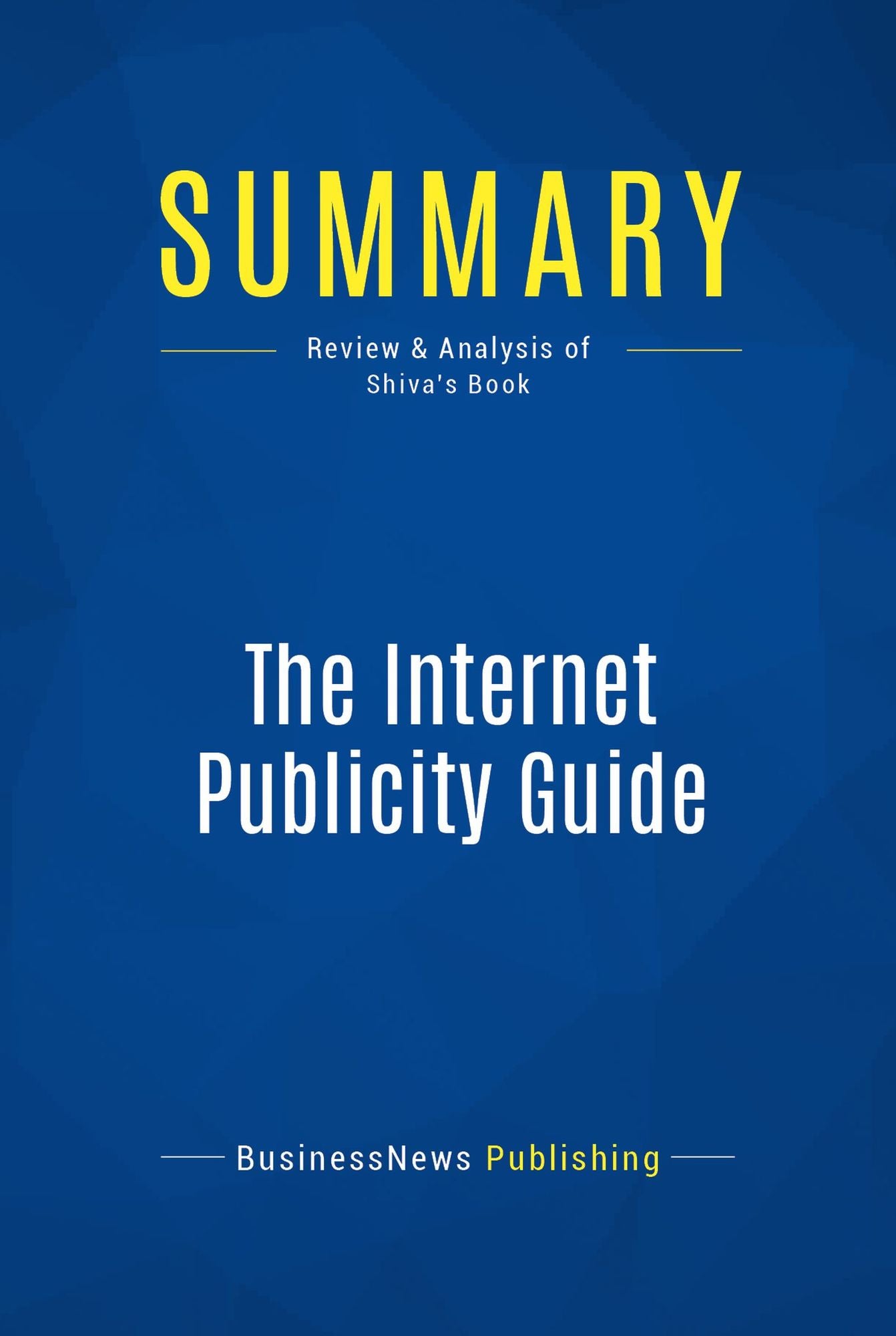 Summary: The Internet Publicity Guide: Review and Analysis of Shiva's Book