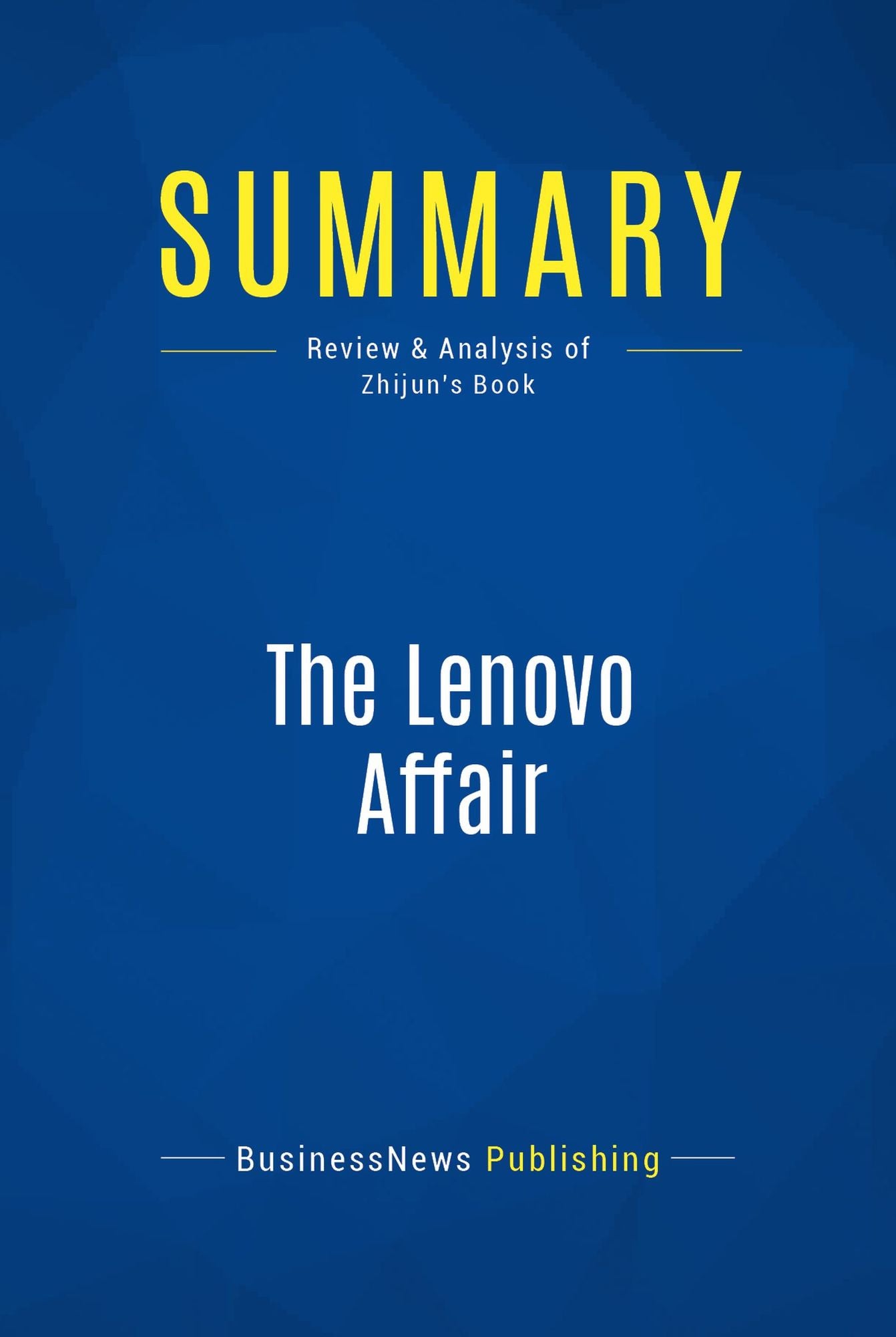 Summary: The Lenovo Affair: Review and Analysis of Zhijun's Book