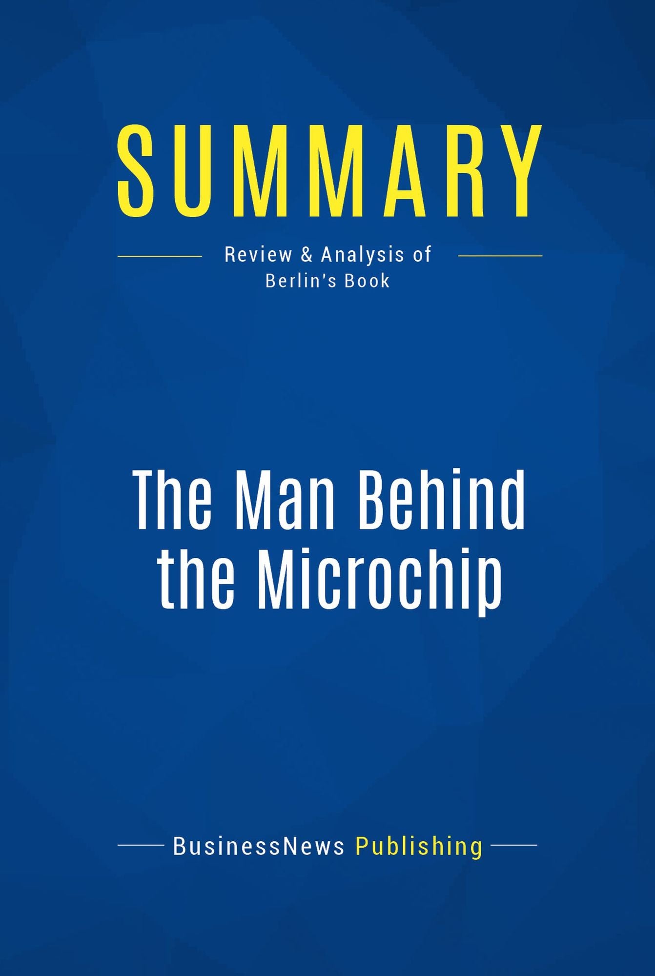 Summary: The Man Behind the Microchip: Review and Analysis of Berlin's Book