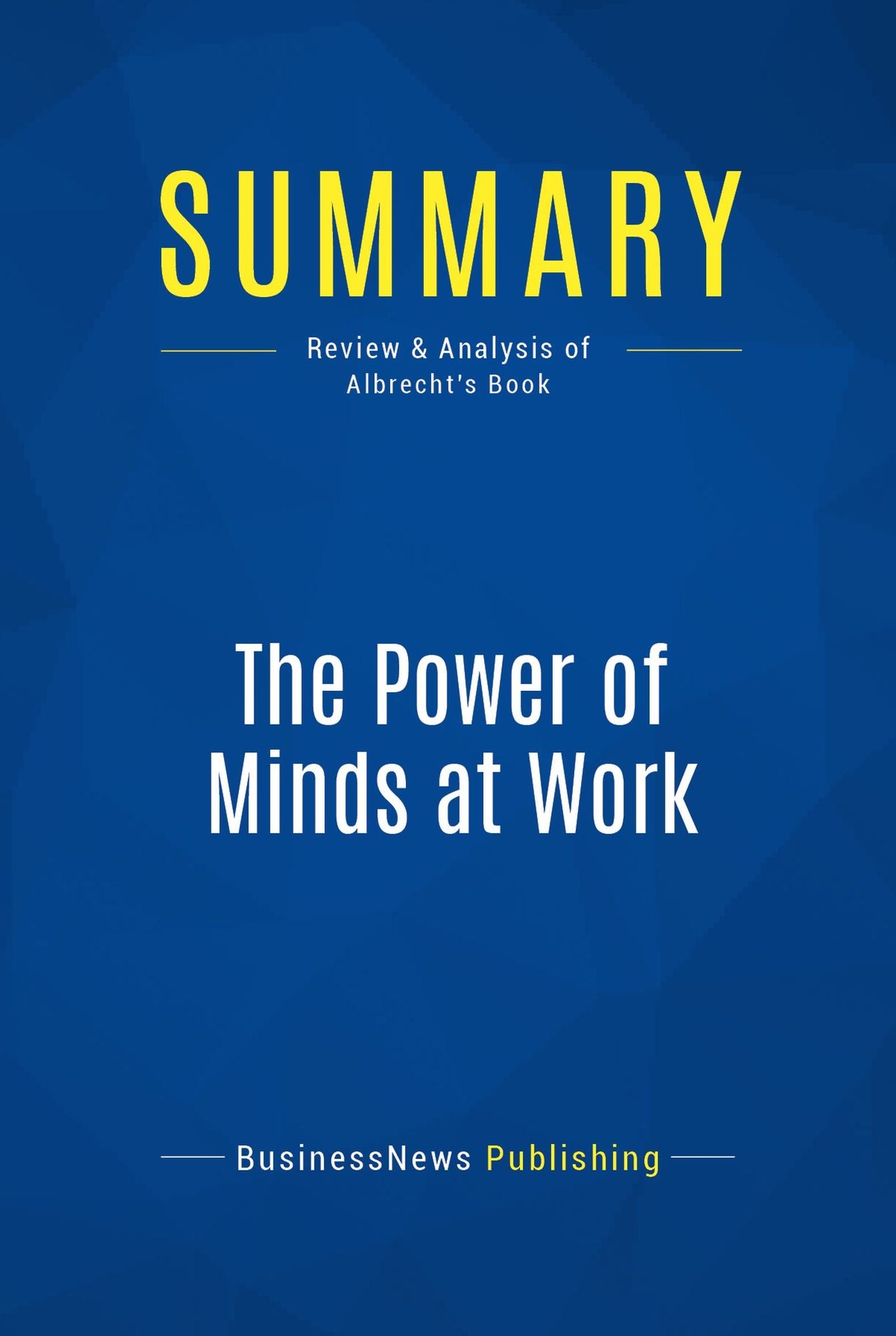 Summary: The Power of Minds at Work: Review and Analysis of Albrecht's Book