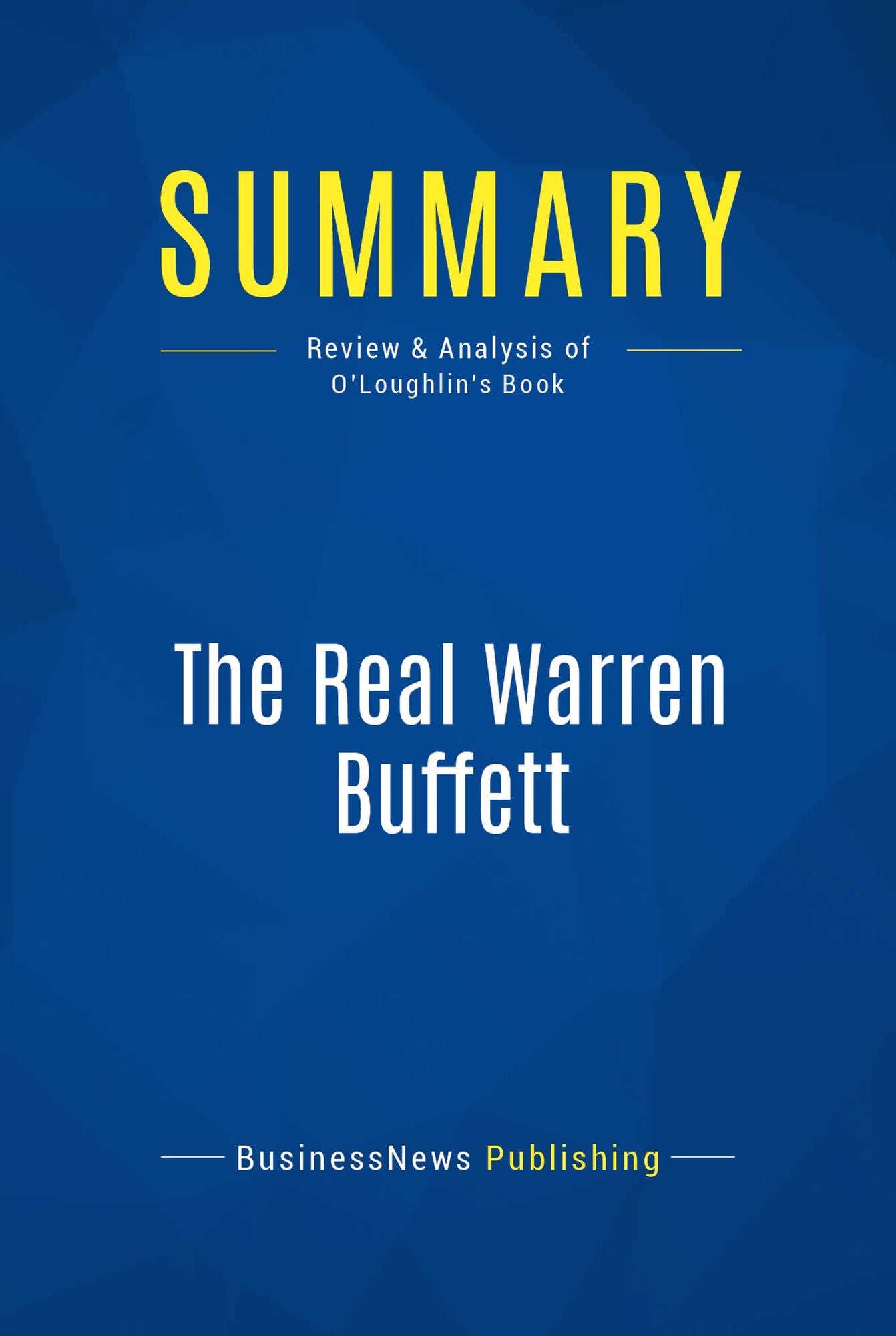 Summary: The Real Warren Buffett: Review and Analysis of O'Loughlin's Book