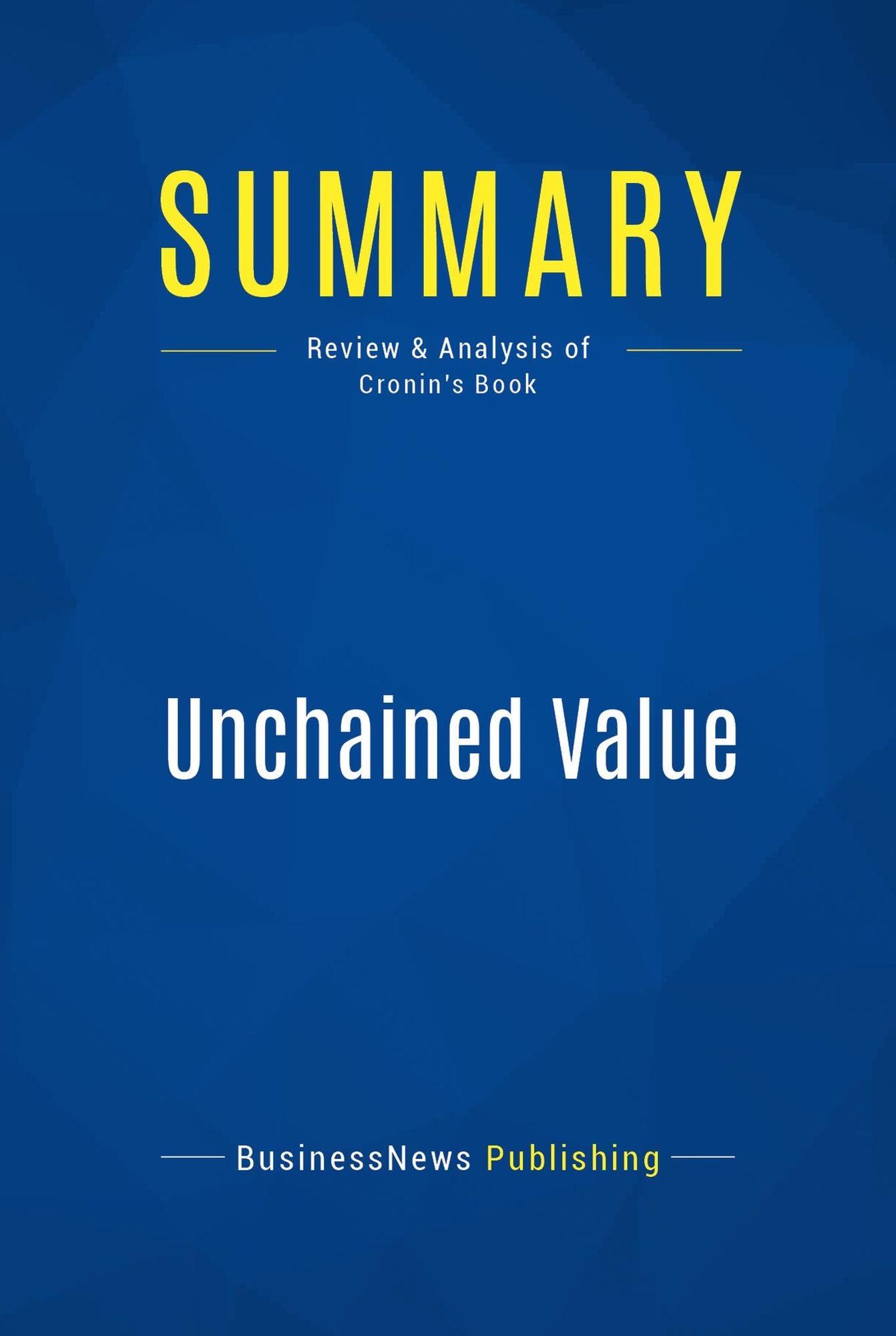 Summary: Unchained Value: Review and Analysis of Cronin's Book