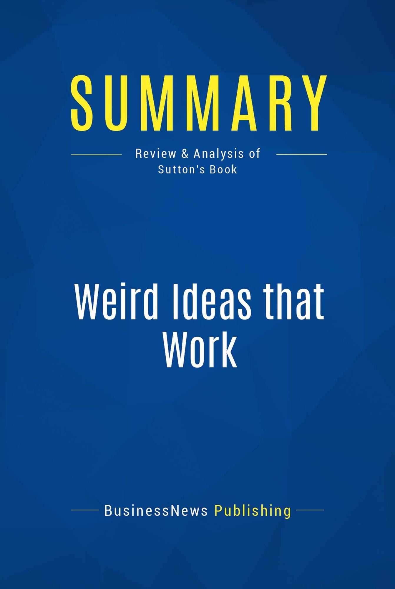 Summary: Weird Ideas that Work: Review and Analysis of Sutton's Book
