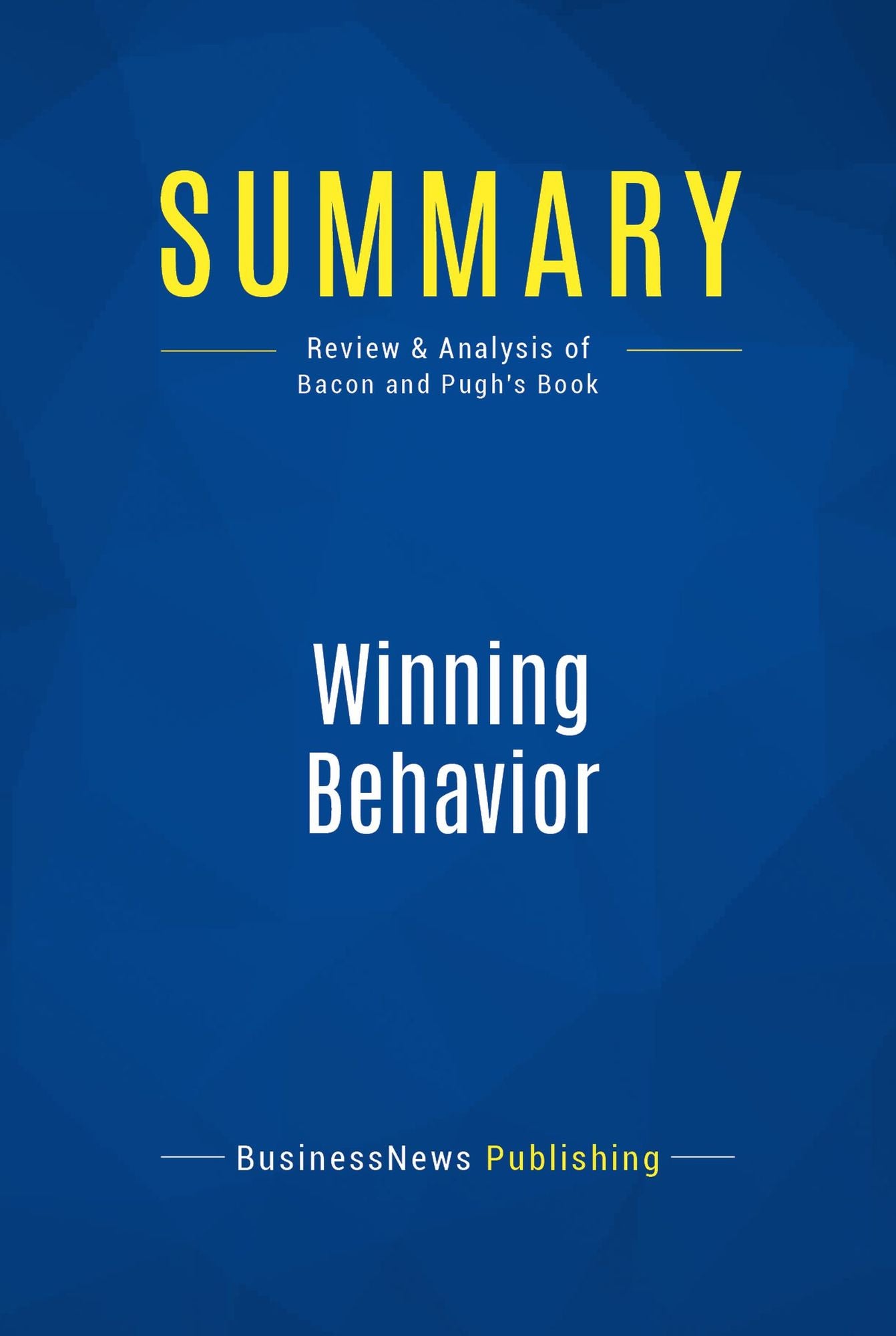 Summary: Winning Behavior: Review and Analysis of Bacon and Pugh's Book