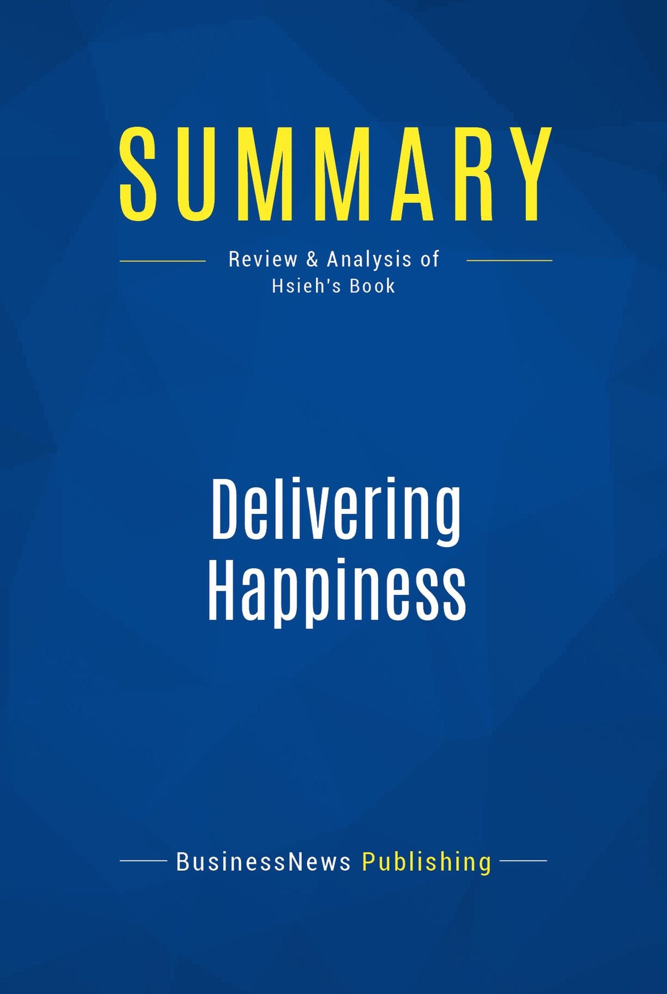 Summary: Delivering Happiness: Review and Analysis of Hsieh's Book