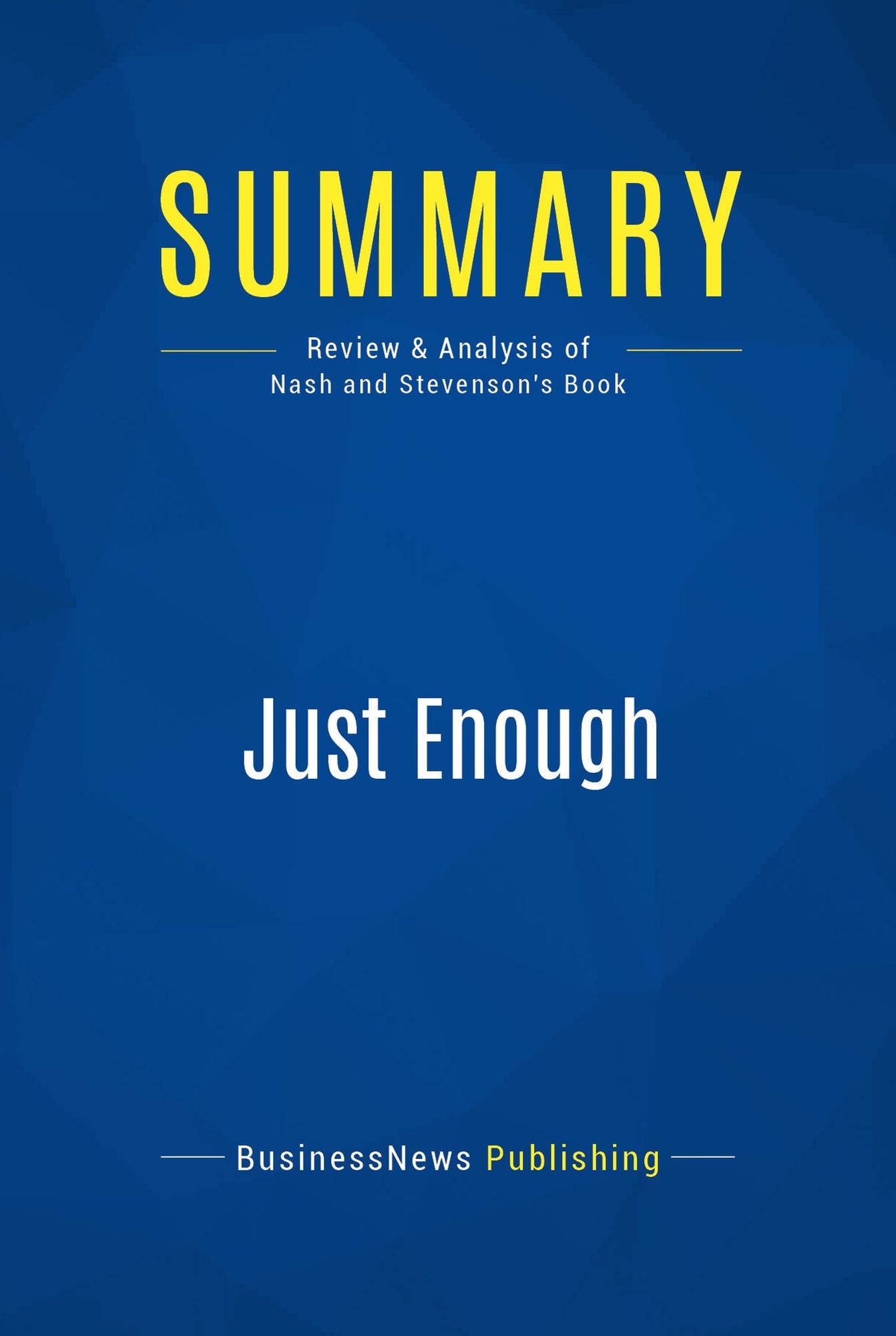 Summary: Just Enough: Review and Analysis of Nash and Stevenson's Book