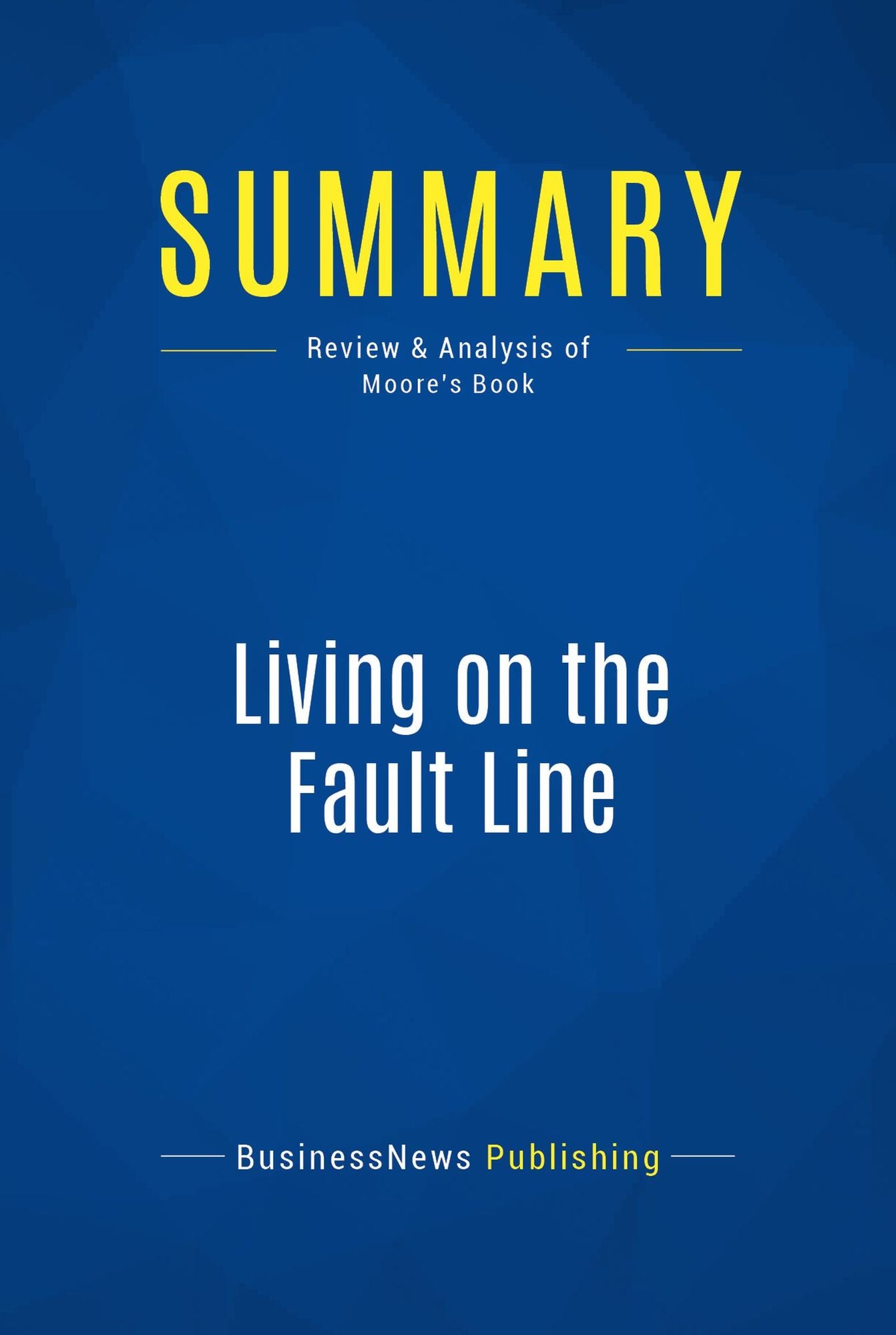 Summary: Living on the Fault Line: Review and Analysis of Moore's Book