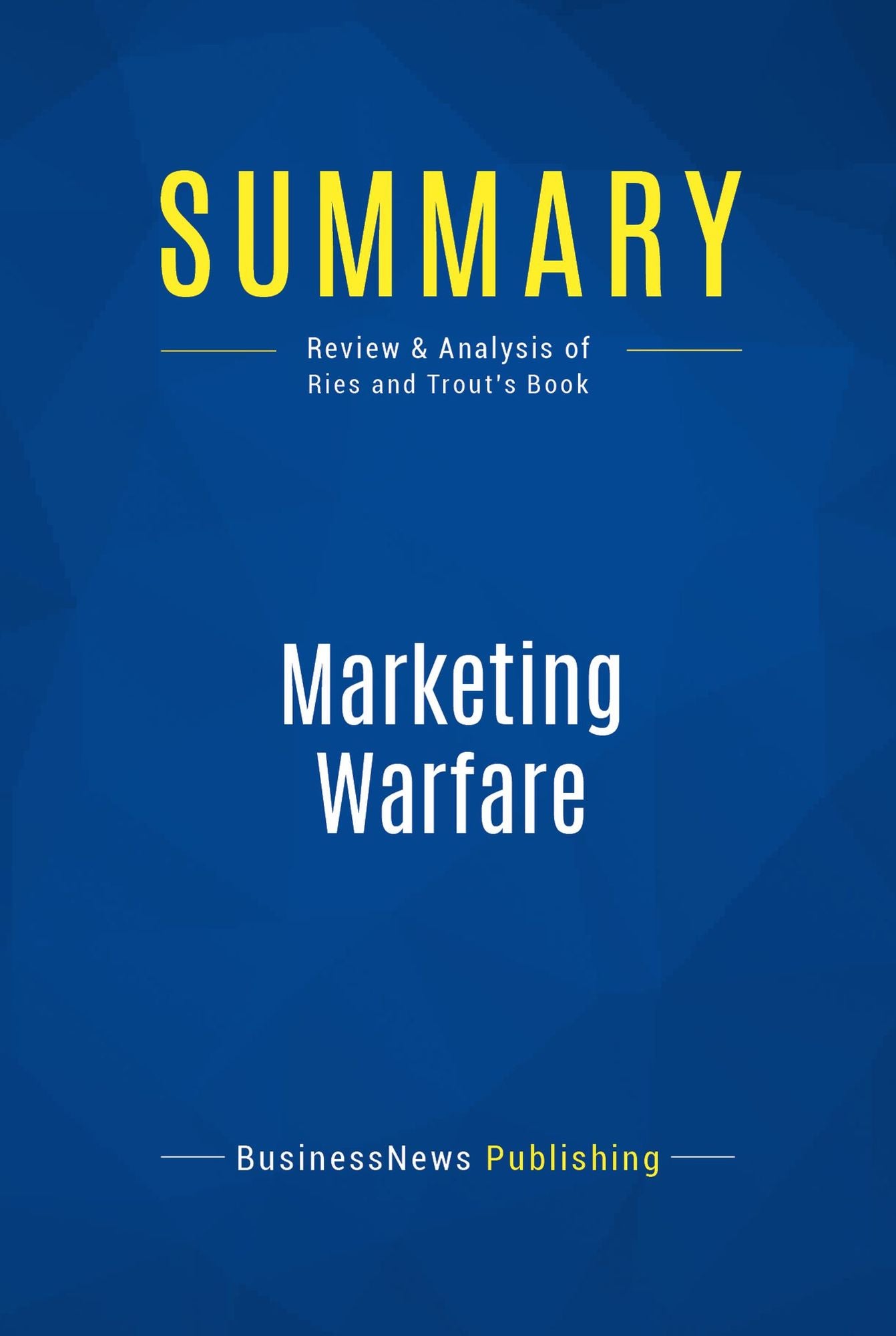 Summary: Marketing Warfare: Review and Analysis of Ries and Trout's Book