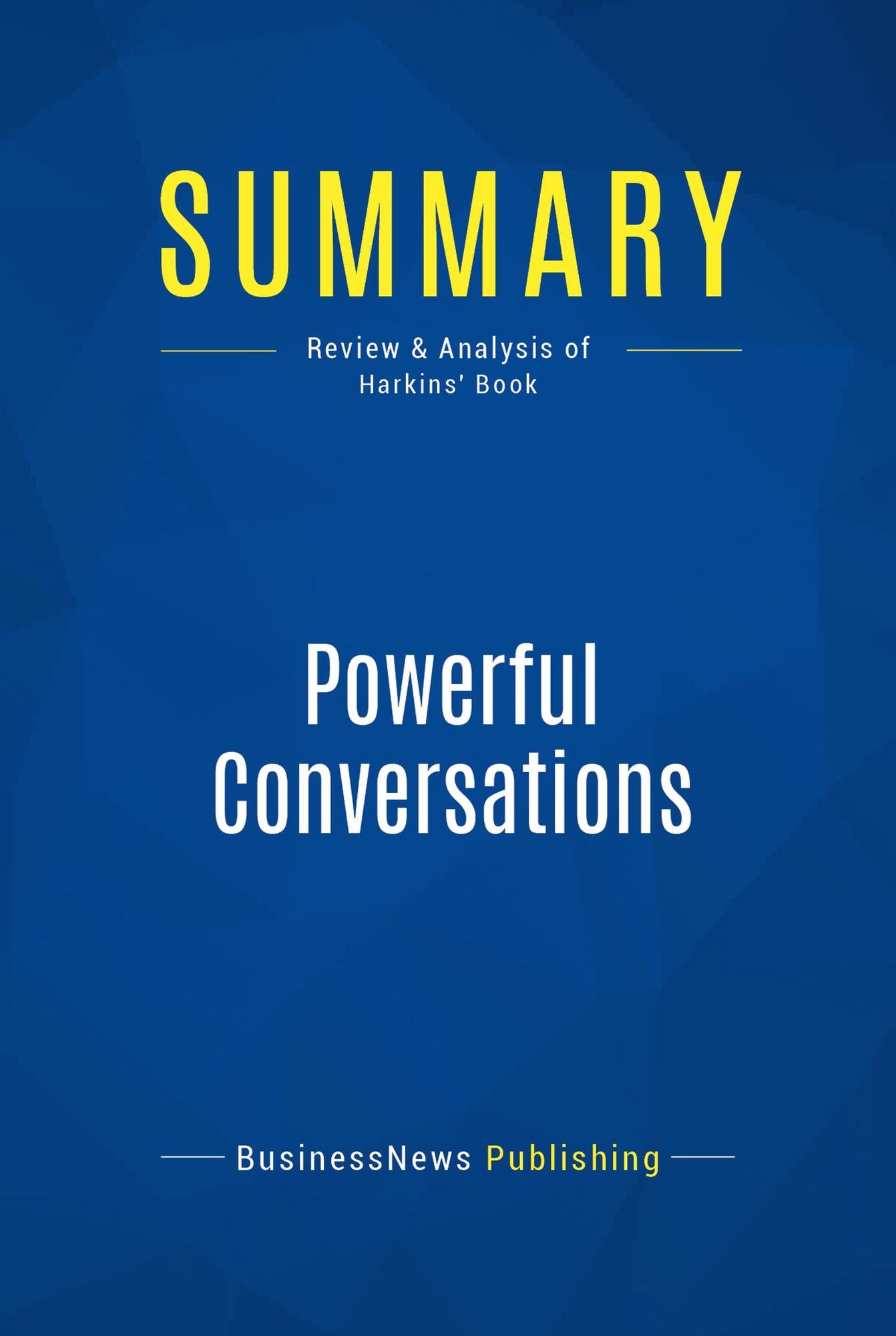 Summary: Powerful Conversations: Review and Analysis of Harkins' Book