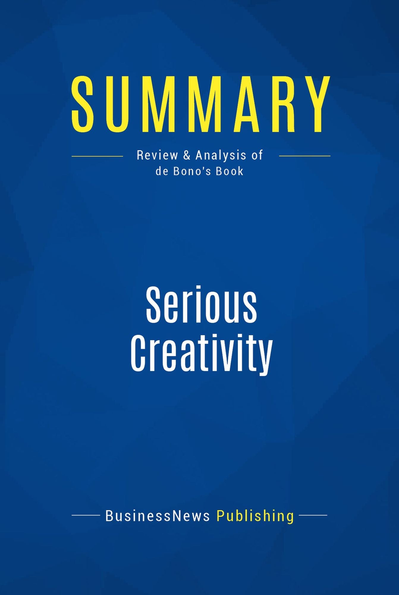 Summary: Serious Creativity: Review and Analysis of de Bono's Book