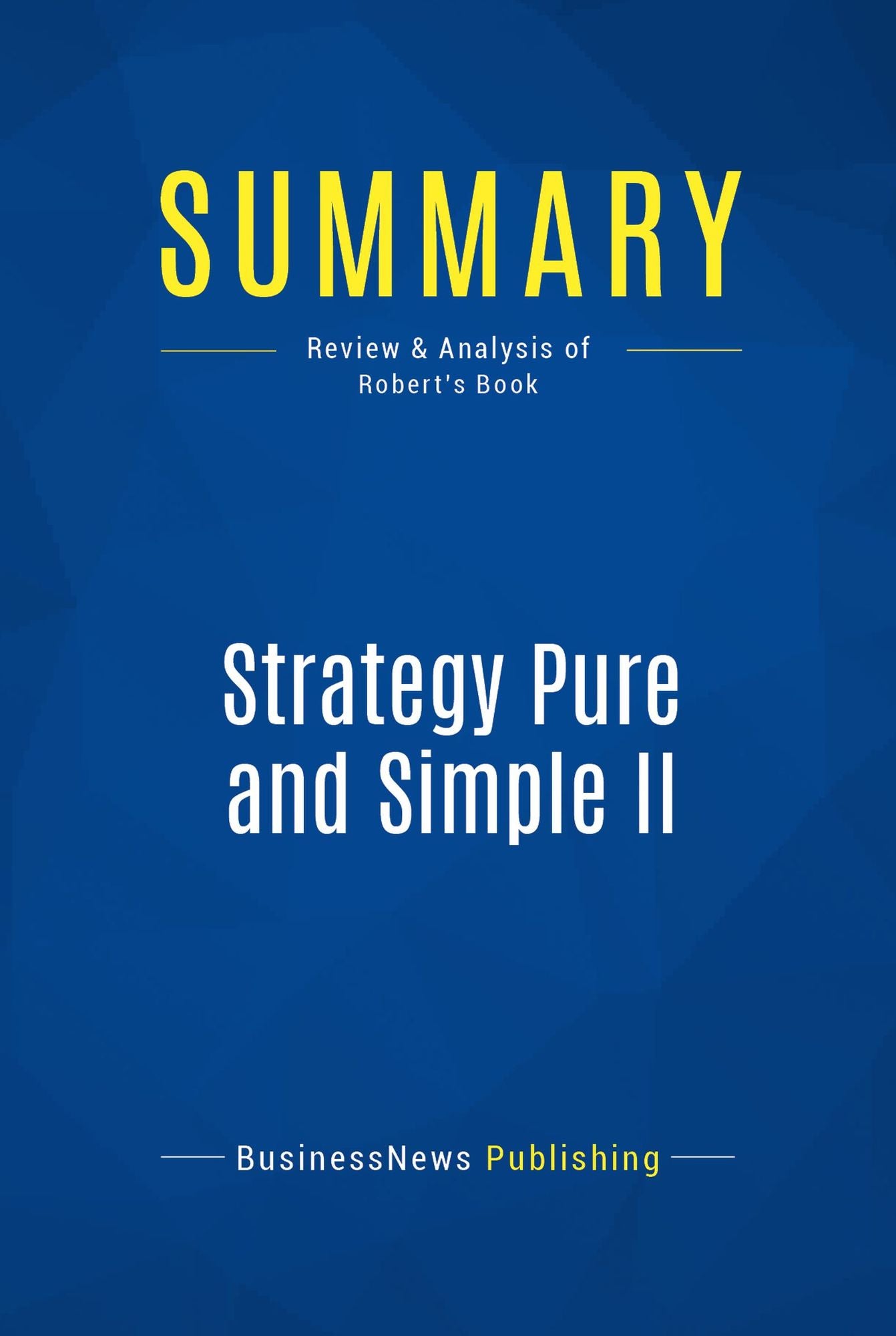 Summary: Strategy Pure and Simple II: Review and Analysis of Robert's Book