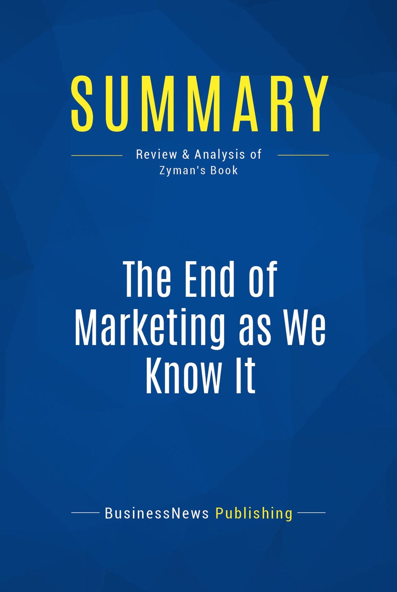 Summary: The End of Marketing as We Know It: Review and Analysis of Zyman's Book