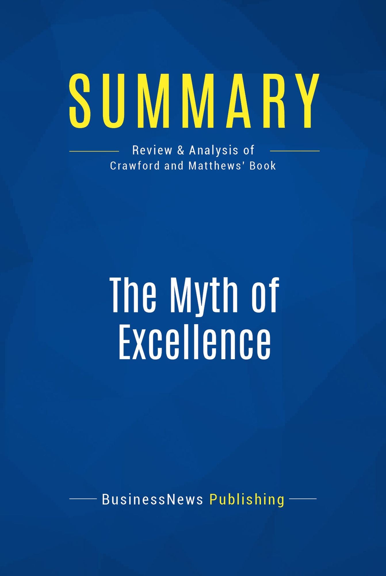 Summary: The Myth of Excellence: Review and Analysis of Crawford and Matthews' Book