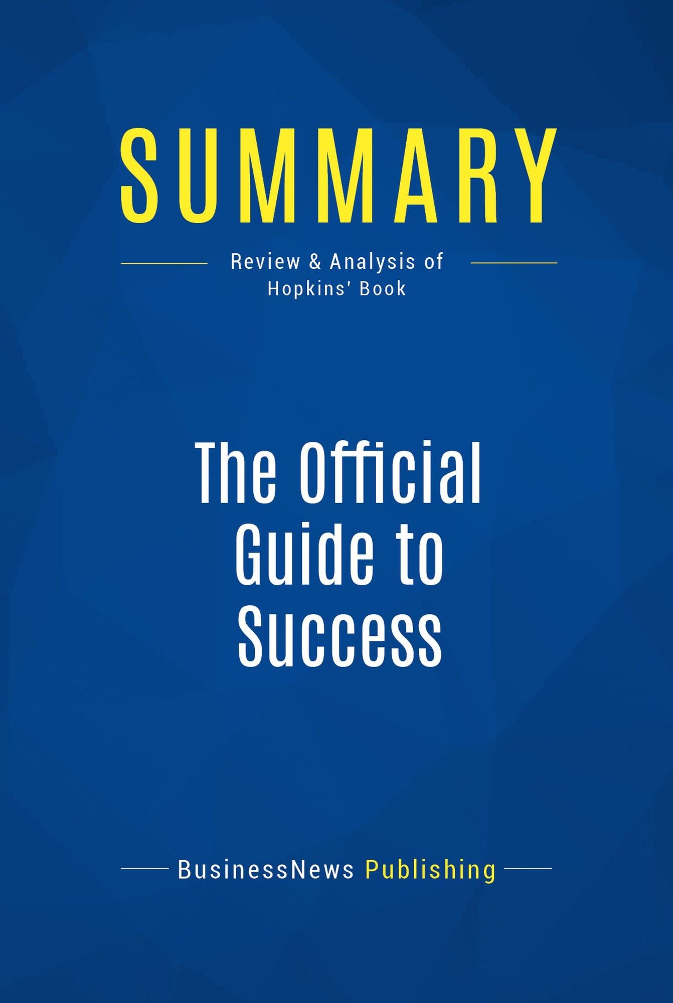 Summary: The Official Guide to Success: Review and Analysis of Hopkins' Book