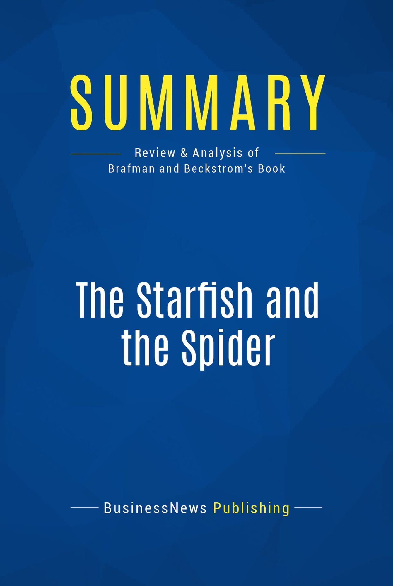 Summary: The Starfish and the Spider: Review and Analysis of Brafman and Beckstrom's Book