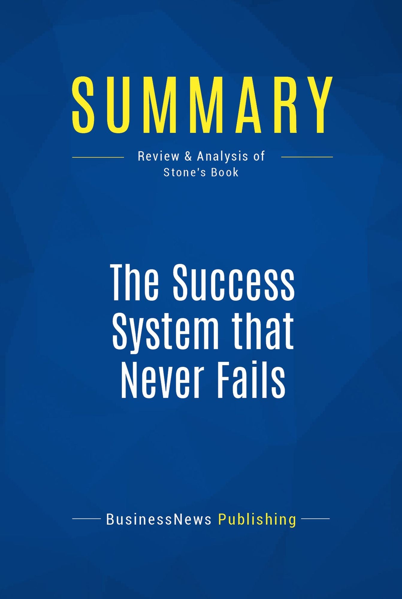 Summary: The Success System that Never Fails: Review and Analysis of Stone's Book