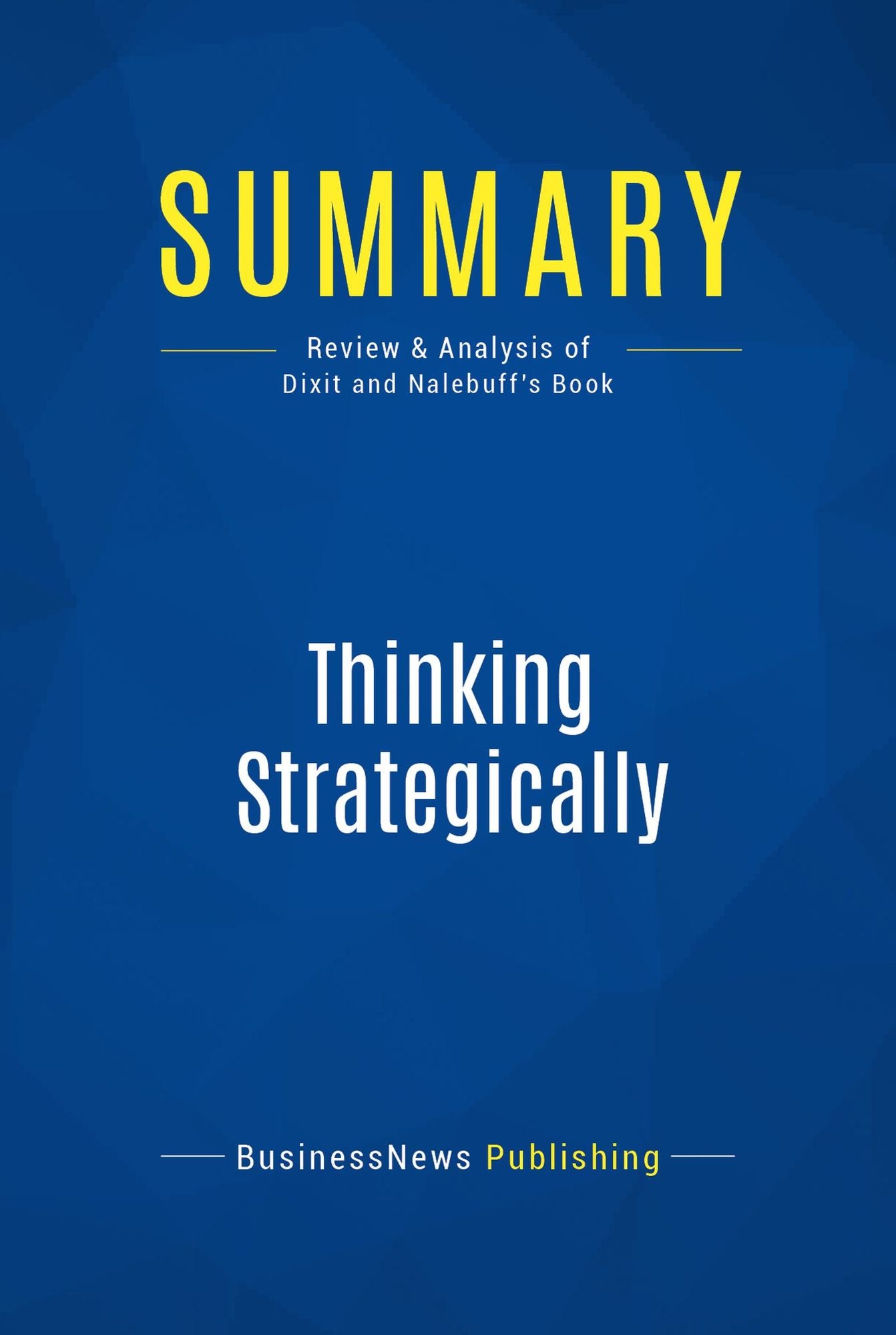 Summary: Thinking Strategically: Review and Analysis of Dixit and Nalebuff's Book
