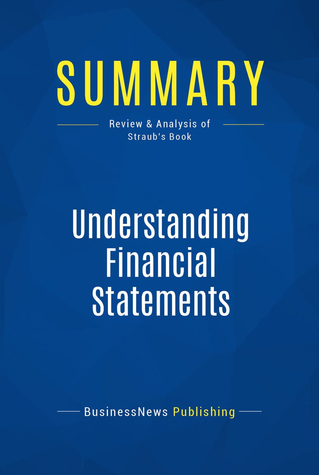 Summary: Understanding Financial Statements: Review and Analysis of Straub's Book