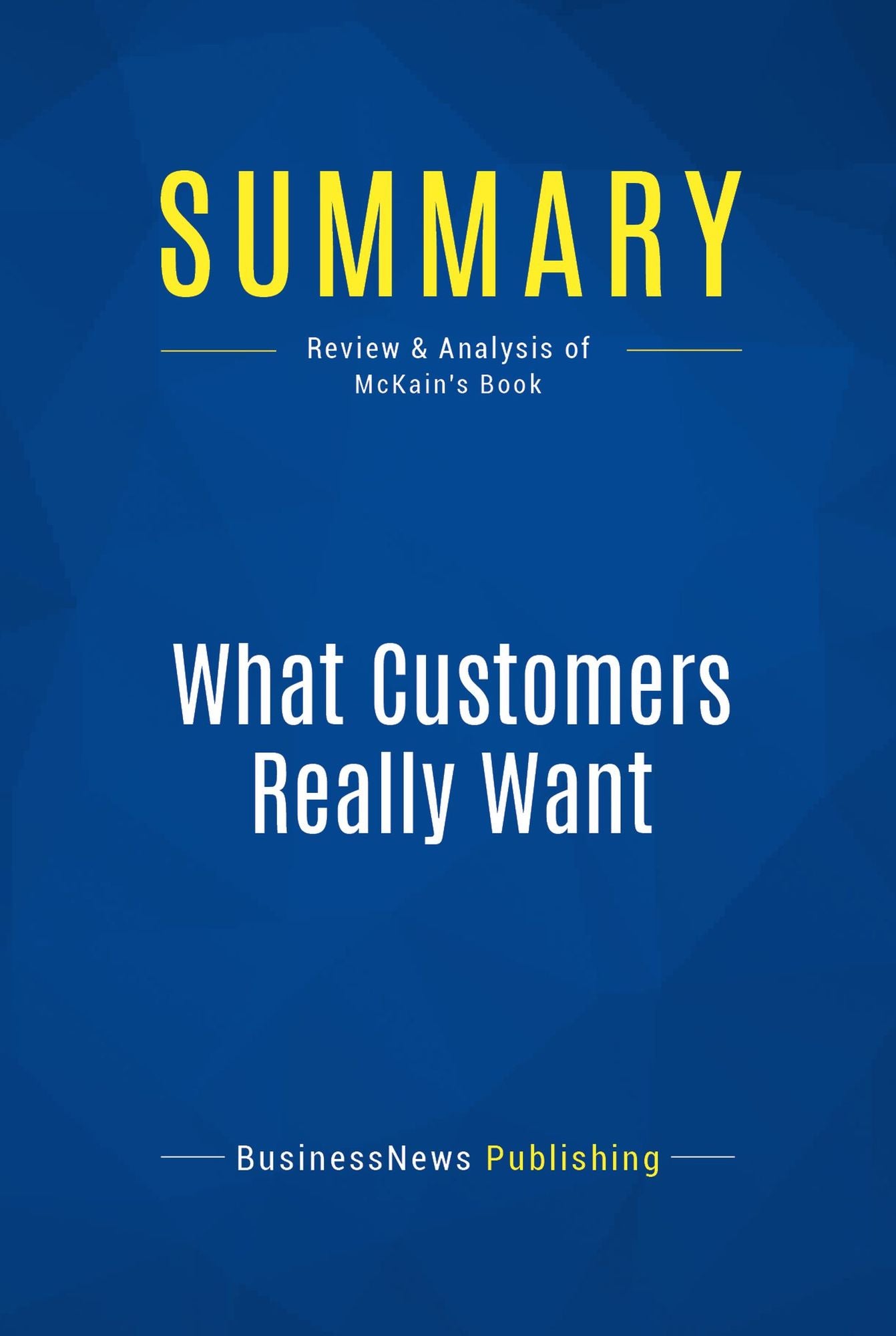 Summary: What Customers Really Want: Review and Analysis of McKain's Book