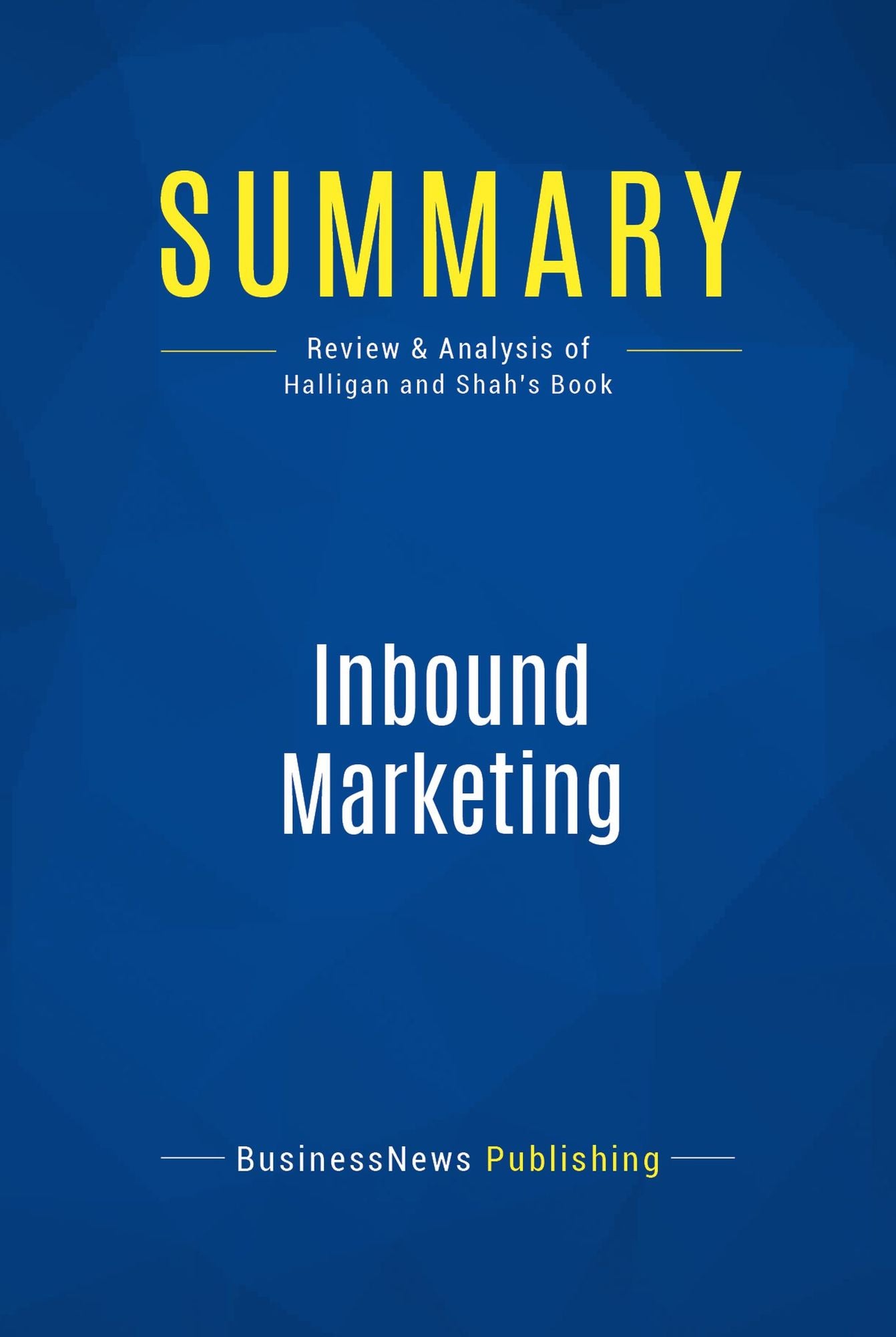 Summary: Inbound Marketing: Review and Analysis of Halligan and Shah's Book