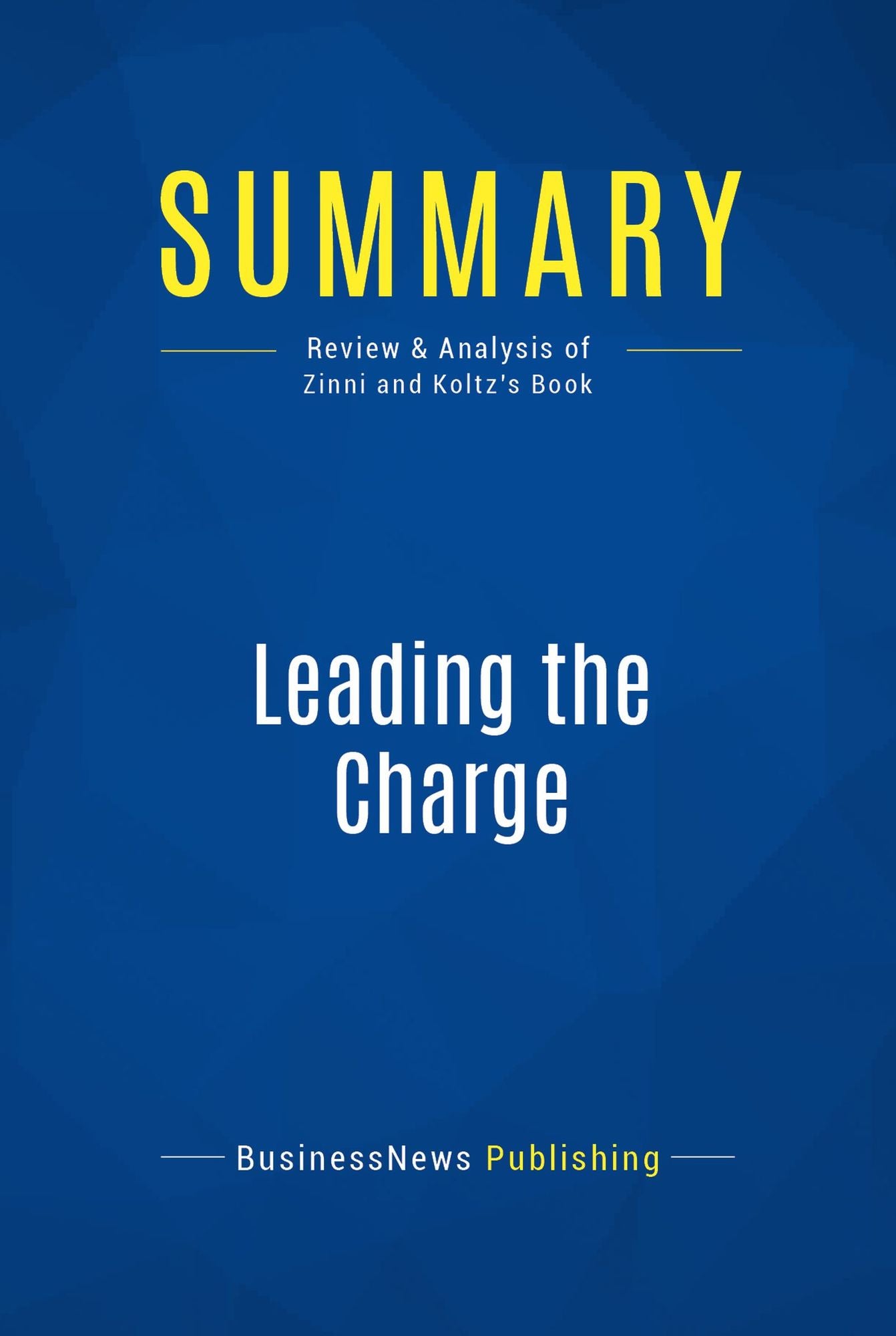 Summary: Leading the Charge: Review and Analysis of Zinni and Koltz's Book