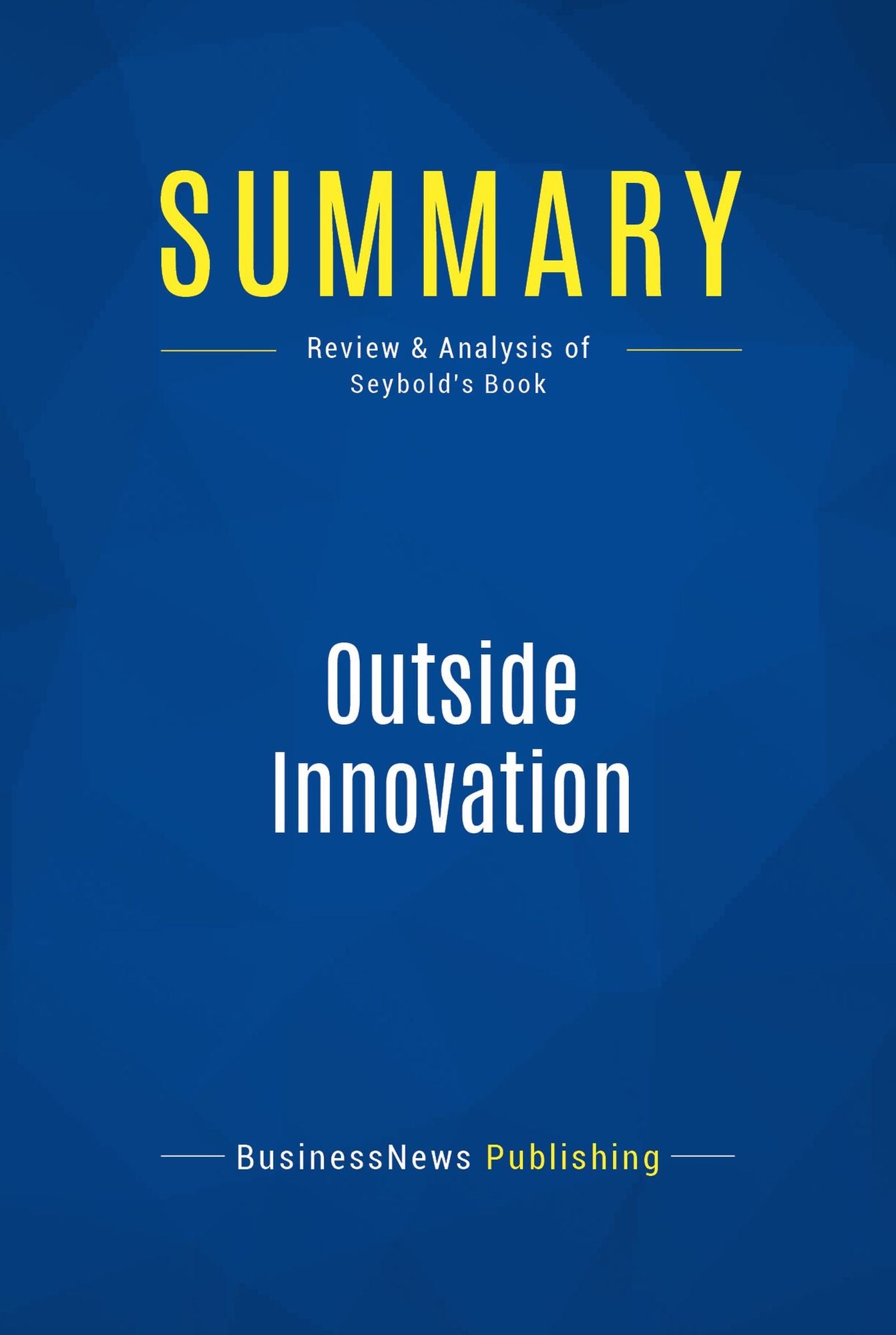 Summary: Outside Innovation: Review and Analysis of Seybold's Book