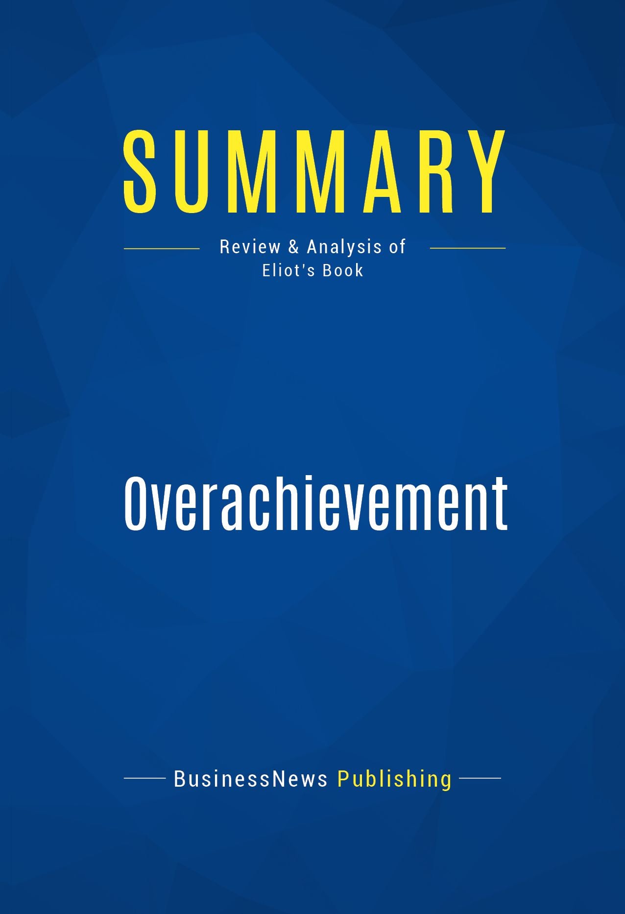 Summary: Overachievement: Review and Analysis of Eliot's Book