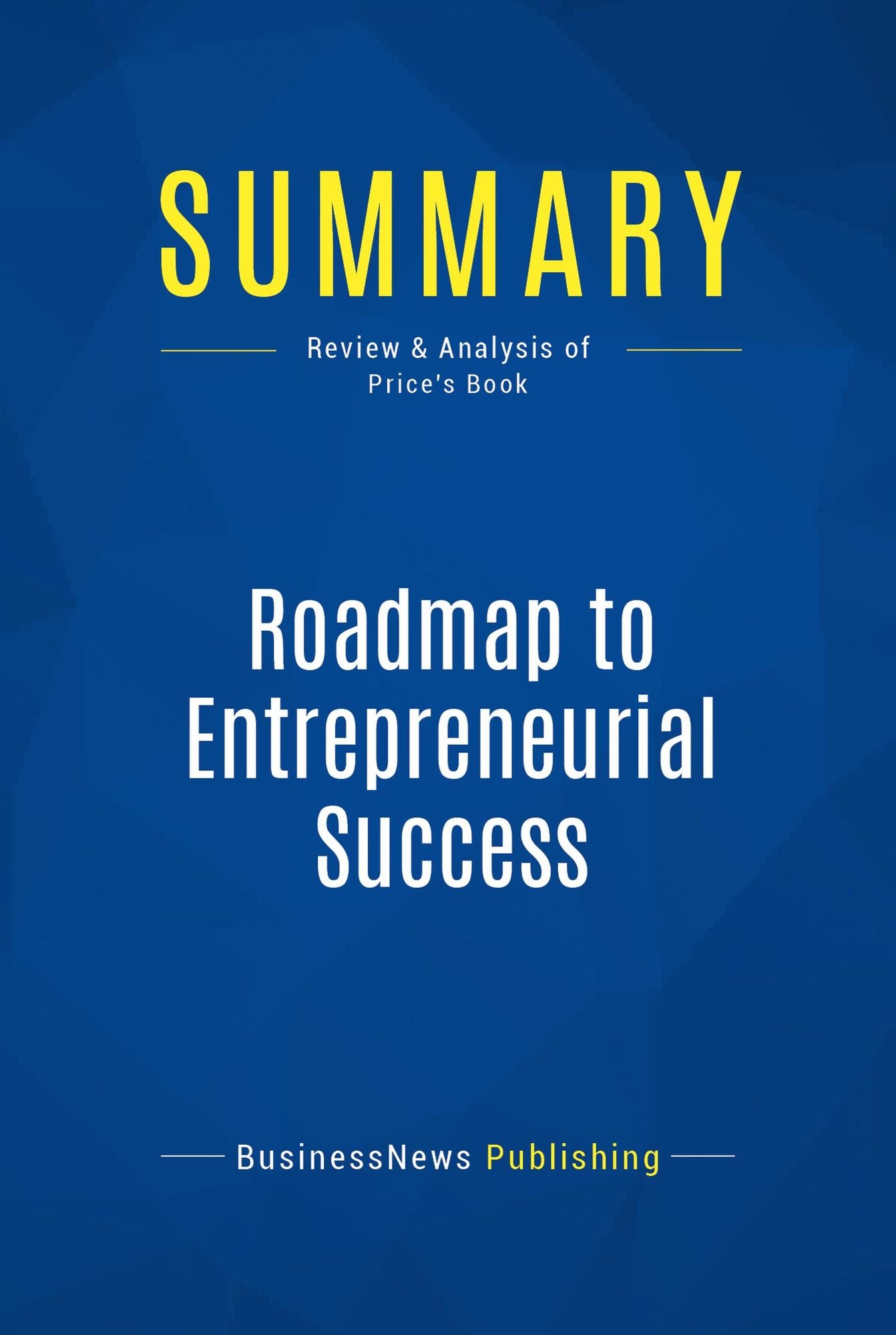 Summary: Roadmap to Entrepreneurial Success: Review and Analysis of Price's Book
