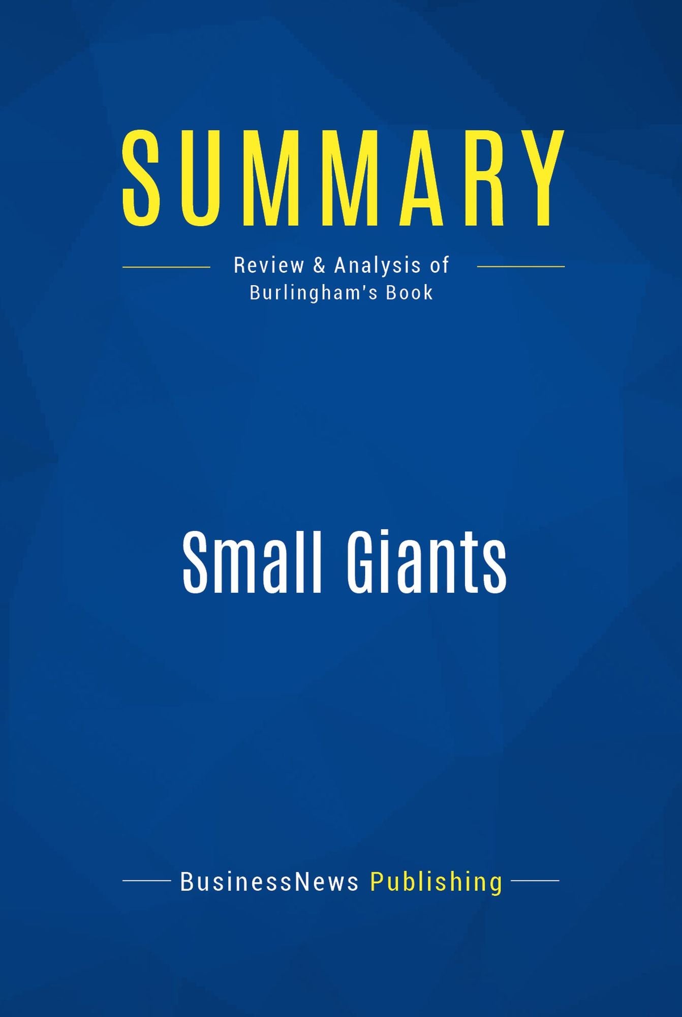 Summary: Small Giants: Review and Analysis of Burlingham's Book
