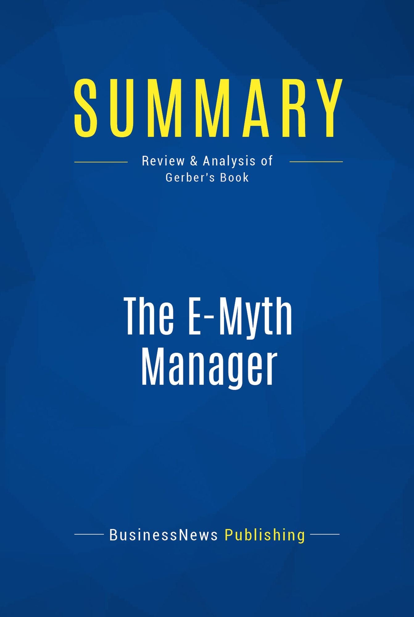 Summary: The E-Myth Manager: Review and Analysis of Gerber's Book