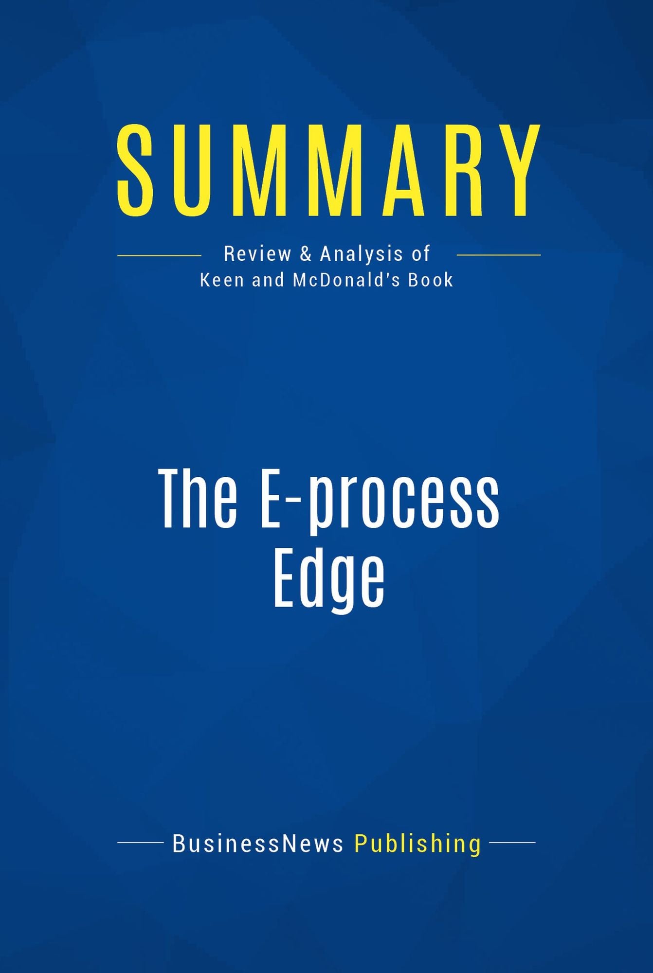 Summary: The E-process Edge: Review and Analysis of Keen and Mcdonald's Book
