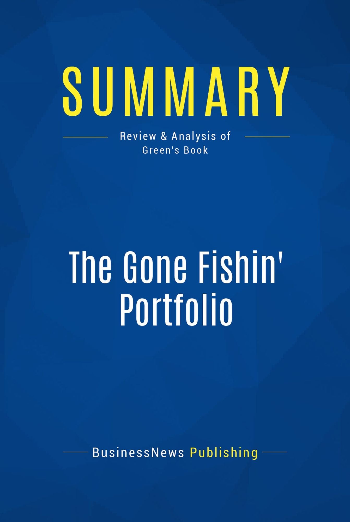 Summary: The Gone Fishin' Portfolio: Review and Analysis of Green's Book