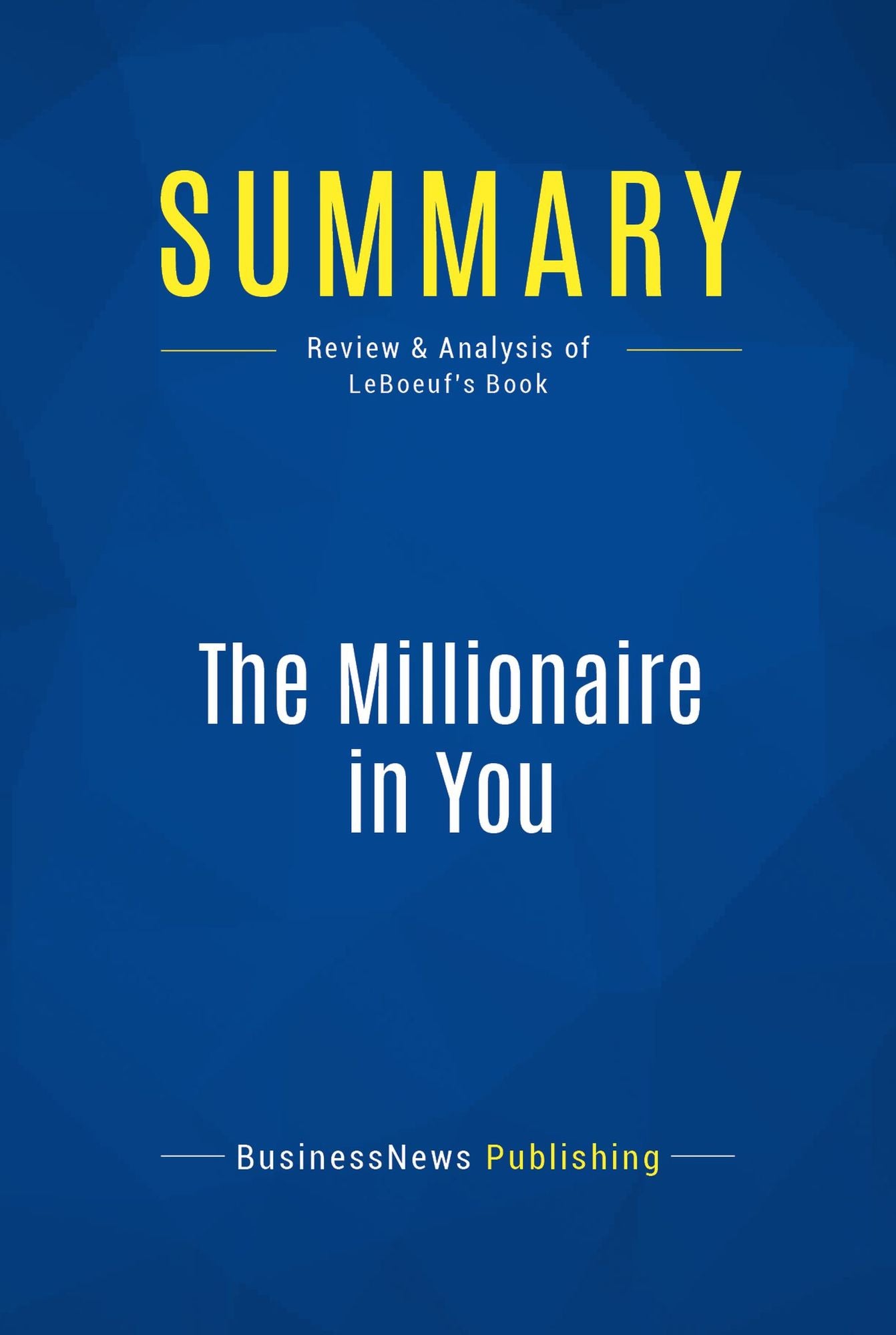 Summary: The Millionaire in You: Review and Analysis of LeBoeuf's Book