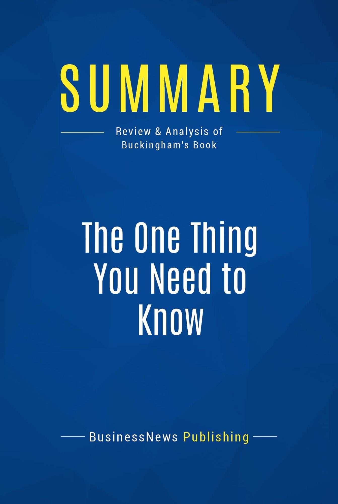 Summary: The One Thing You Need to Know: Review and Analysis of Buckingham's Book