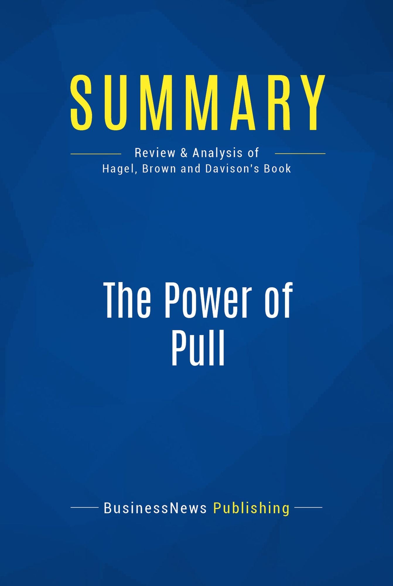 Summary: The Power of Pull: Review and Analysis of Hagel, Brown and Davison's Book