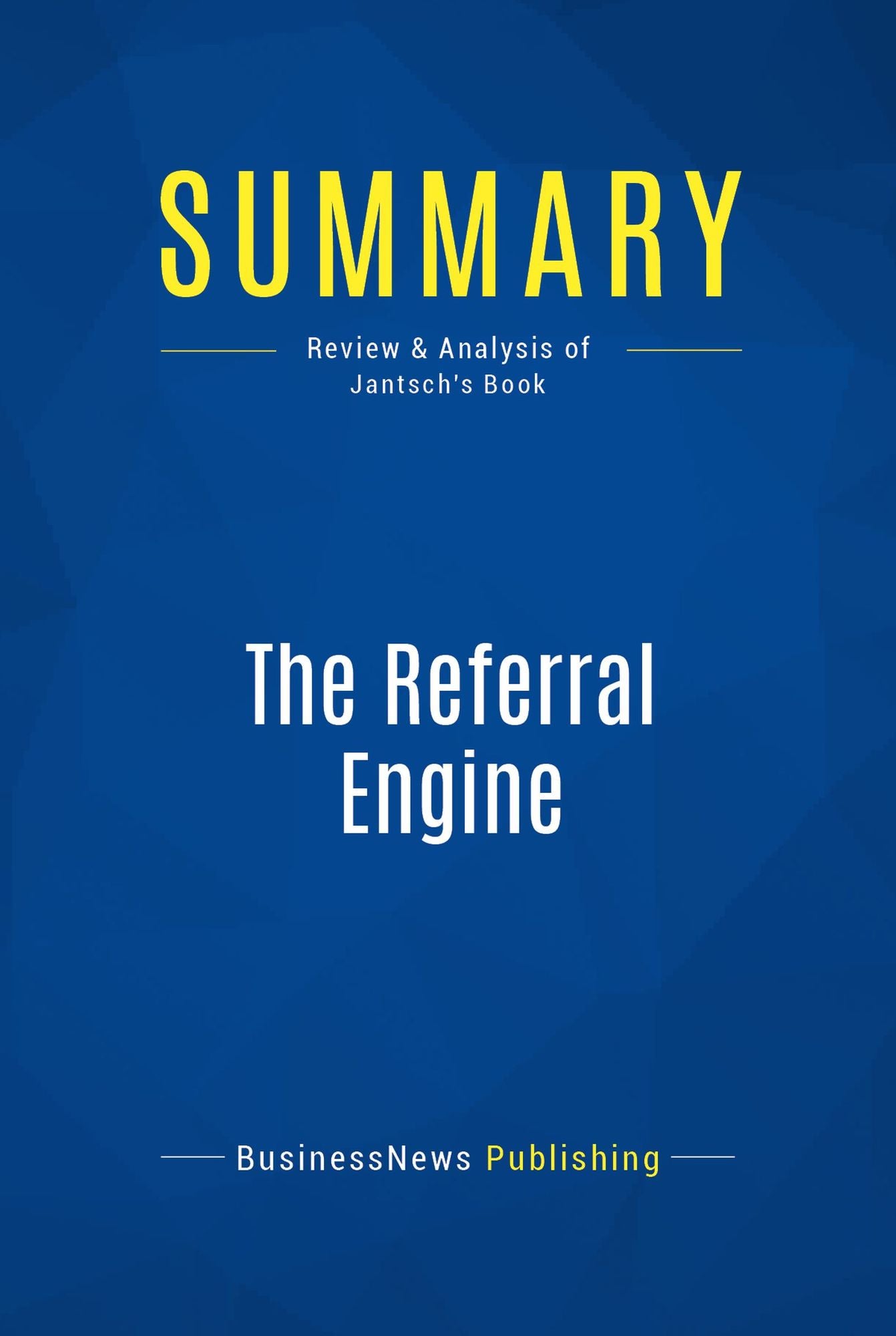 Summary: The Referral Engine: Review and Analysis of Jantsch's Book
