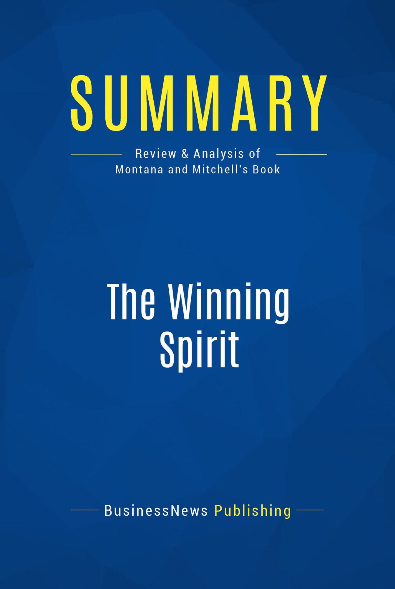 Summary: The Winning Spirit: Review and Analysis of Montana and Mitchell's Book